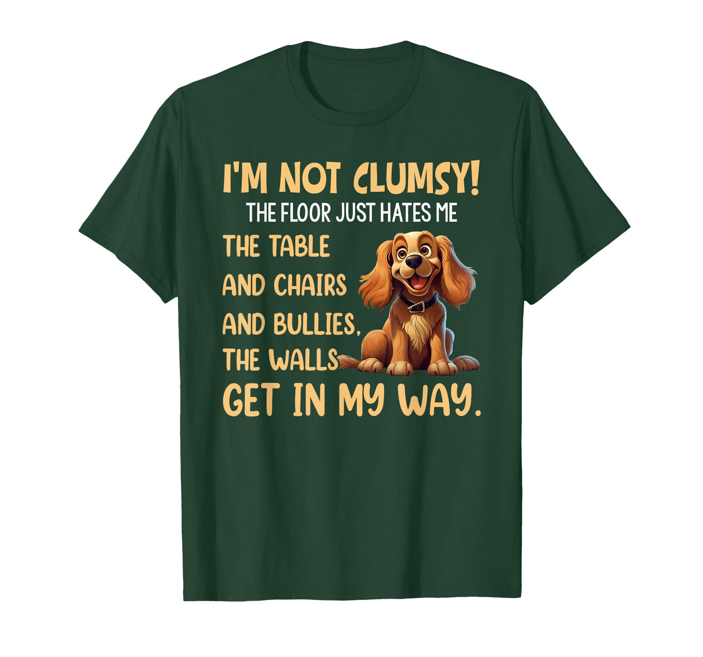 Cute Dogs I'm Not Clumsy The Floor Just Hates Me The Table T-Shirt