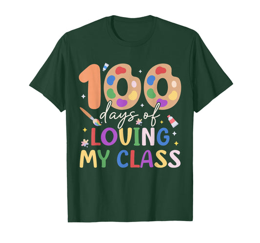 100 Days of Loving My Class Art Teacher 100th Day of School T-Shirt