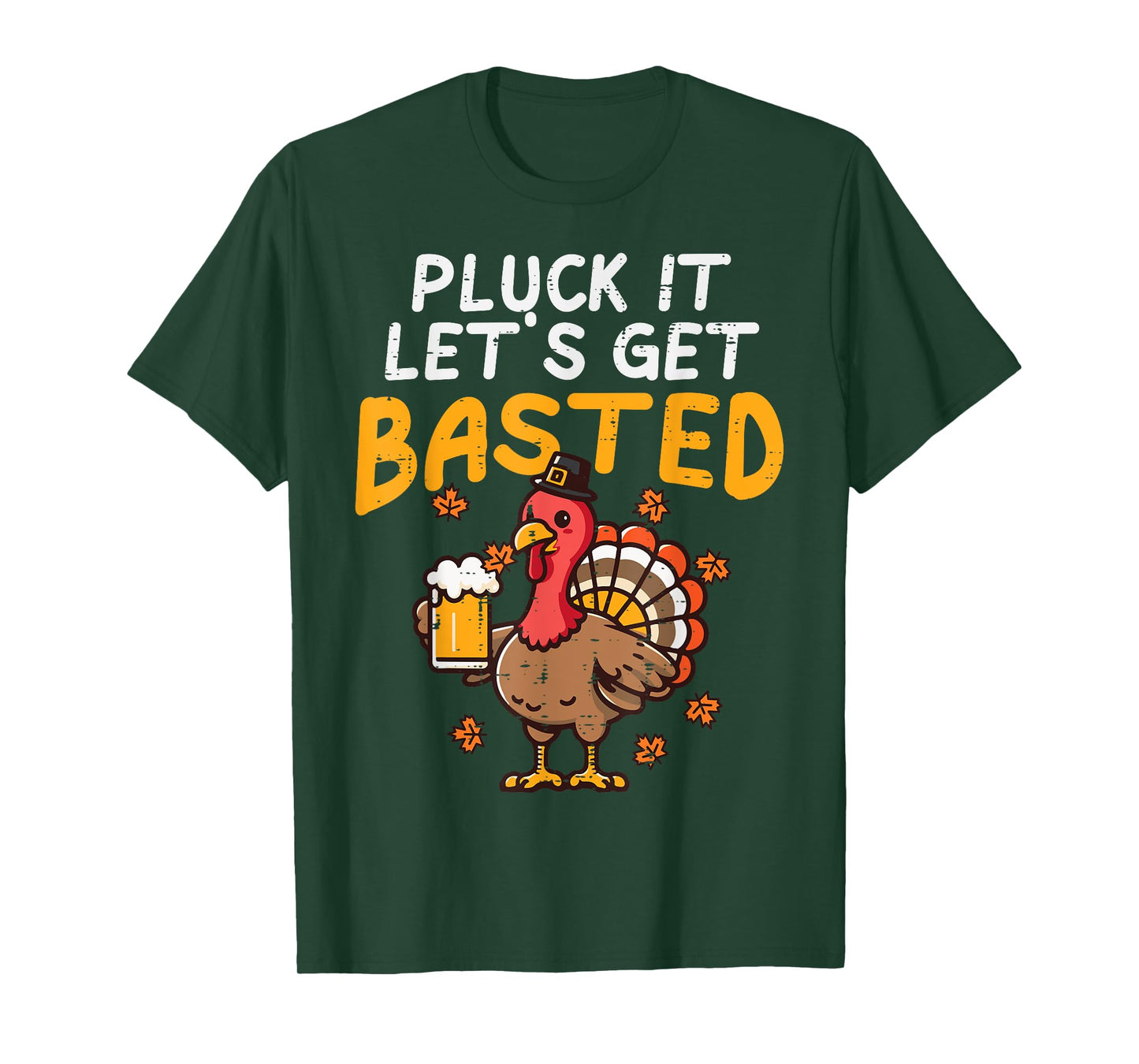 Thanksgiving Pluck It Lets Get Basted Funny Fall Dad Men T-Shirt