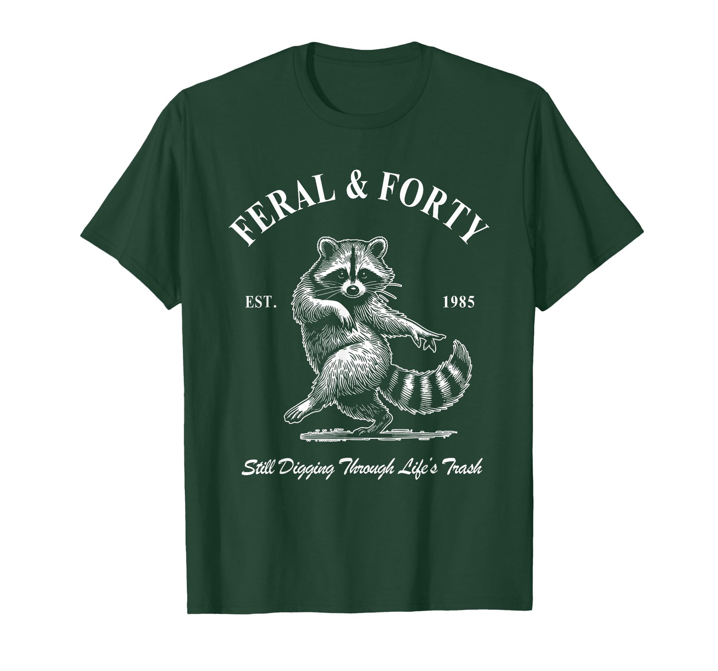 Feral & Forty, Funny 40th Birthday Raccoon, Feral Forty T-Shirt
