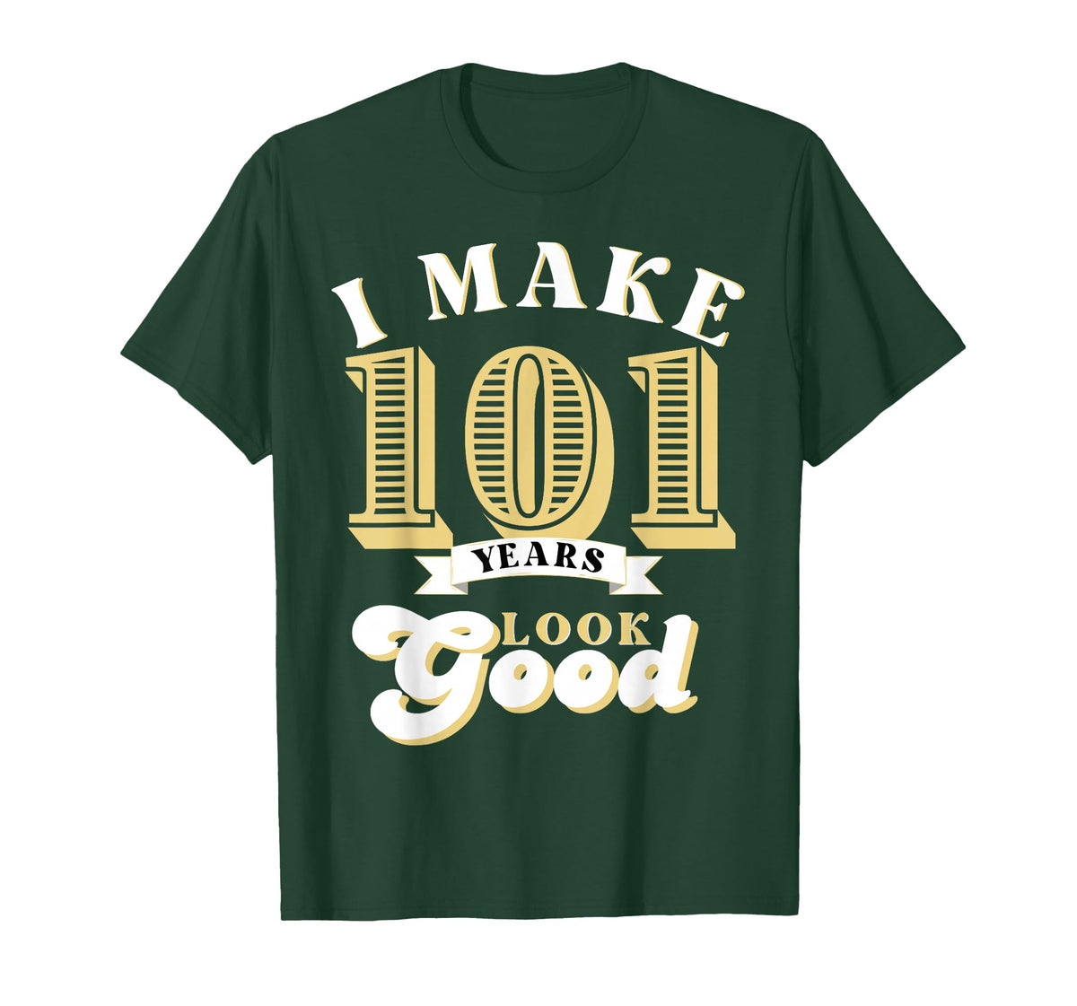 I Make 101 Look Good 101 years old birthday Gifts T-Shirt