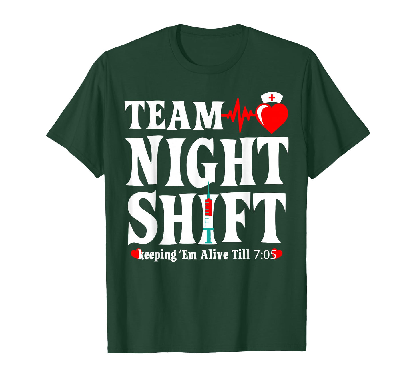 Team Night Shift Keeping Em Alive Till Funny Nurse T-Shirt