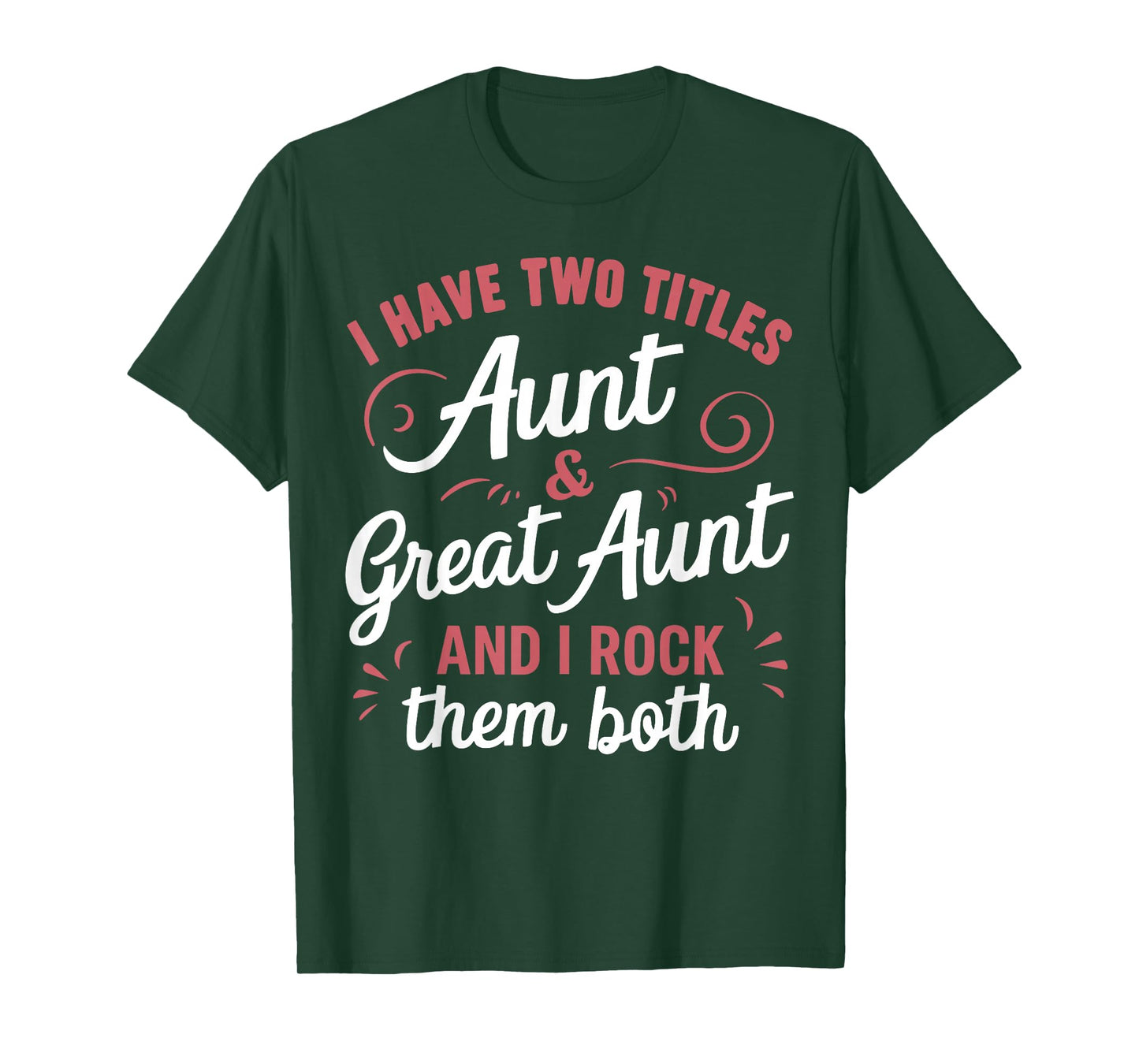 I Have Two Titles Aunt And Great Aunt T-Shirt