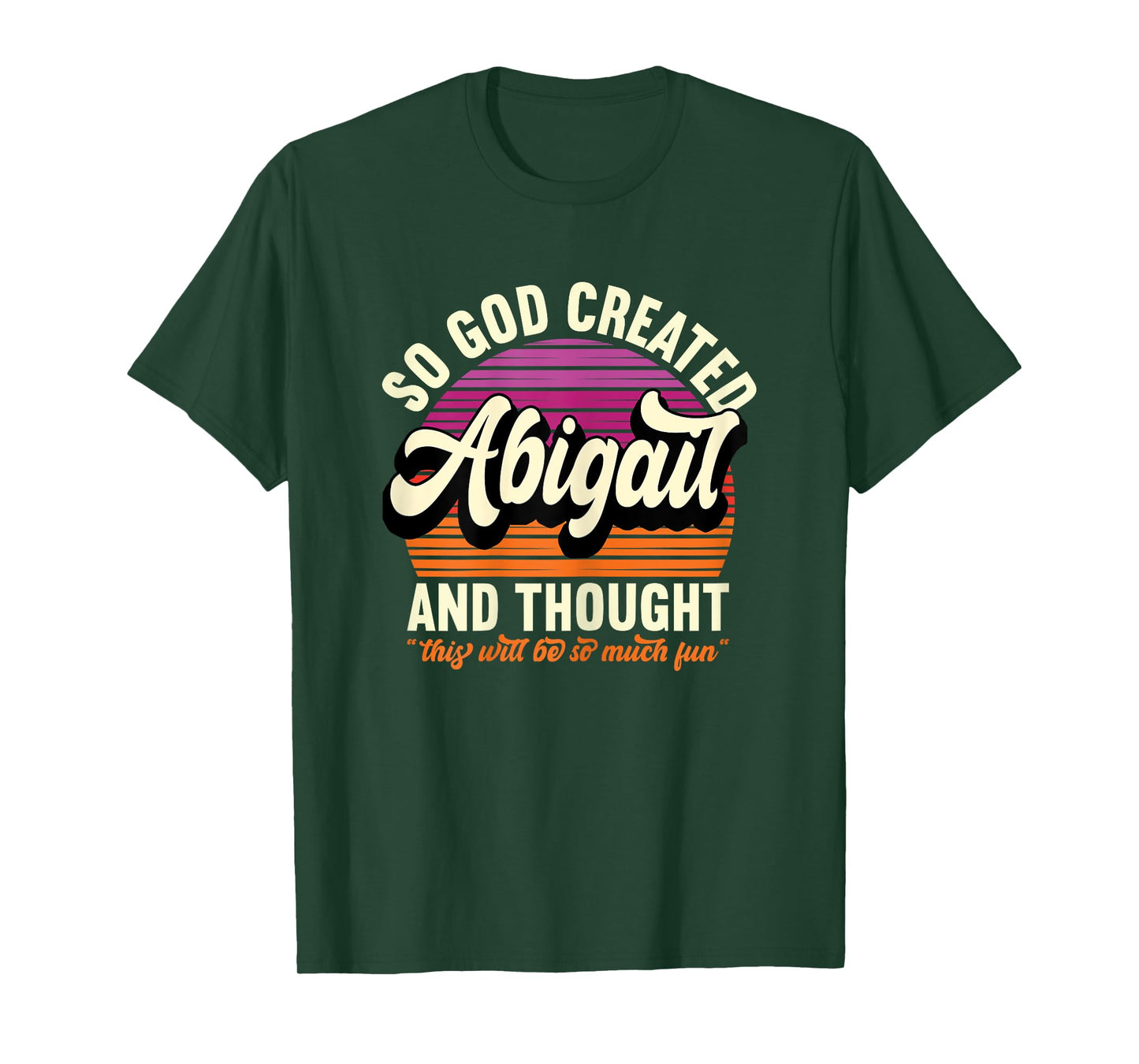 So God Created Abigail - Name Abigail Birthday T-Shirt