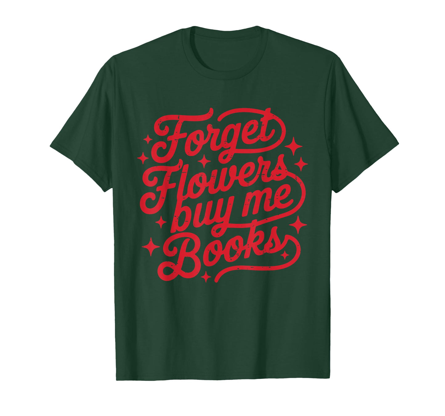 Forget Flowers Buy Me Books Valentine Bookish Book Lover T-Shirt