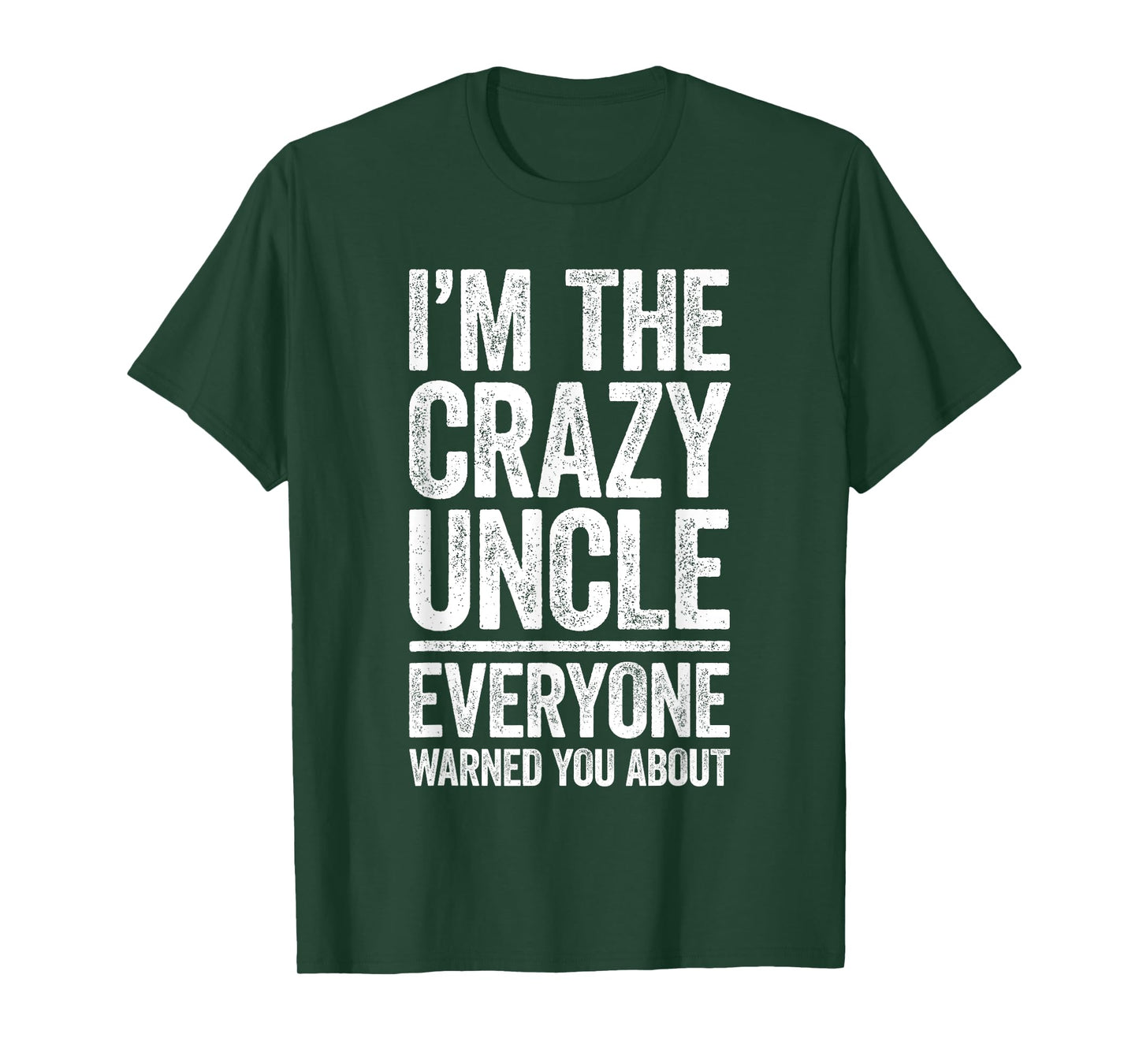 I'm The Crazy Uncle Shirt Everyone Warned You About Men T-Shirt