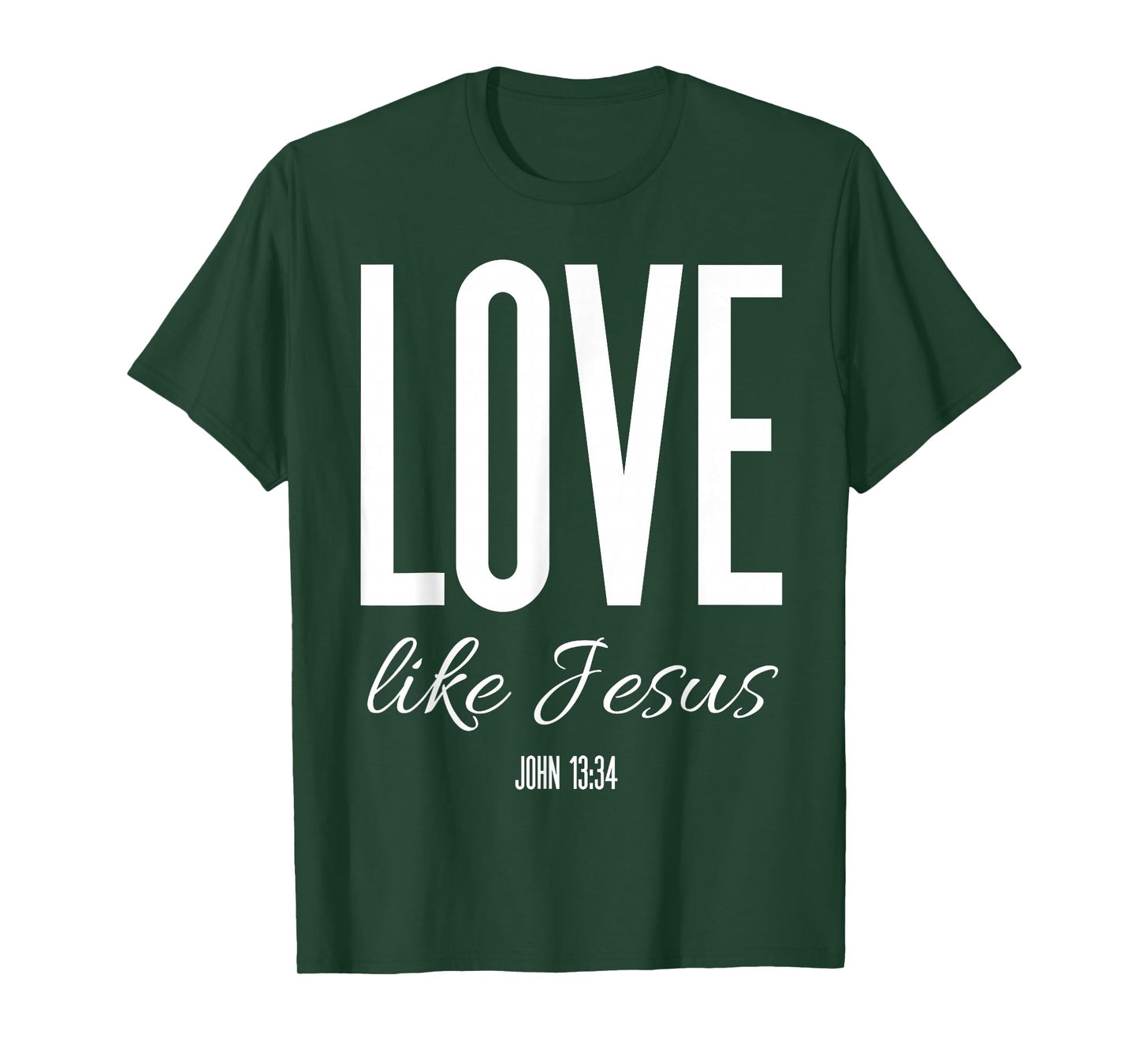 Love Like Jesus John 13:34 Bible Verse Christian Scripture T-Shirt