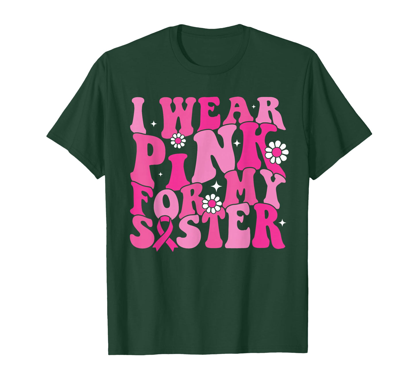I Wear Pink For My Sister Breast Cancer Awareness Women Kids T-Shirt