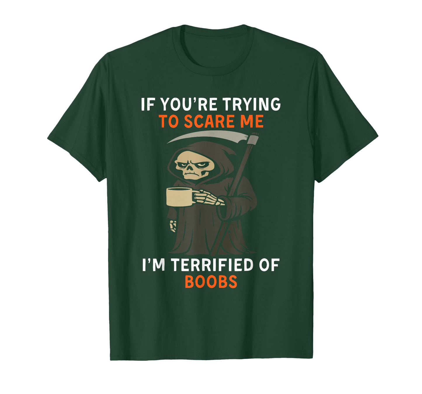 Grim Reaper Halloween If You're Trying to Scare Me T-Shirt