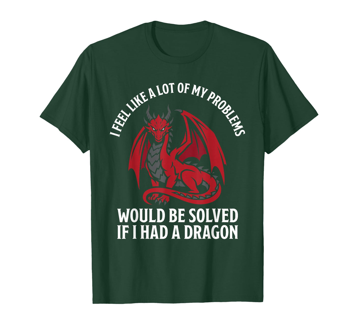 Problems Solved If I Had A Dragon Lovers Fantasy T-Shirt