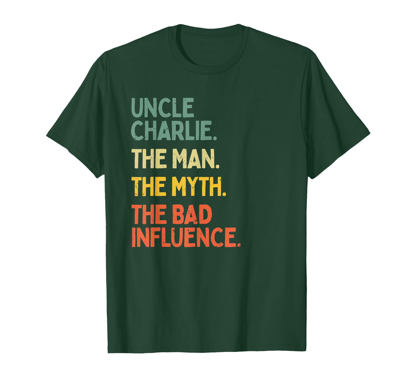Uncle Charlie Quote The Man The Myth The Bad Influence Funny T-Shirt