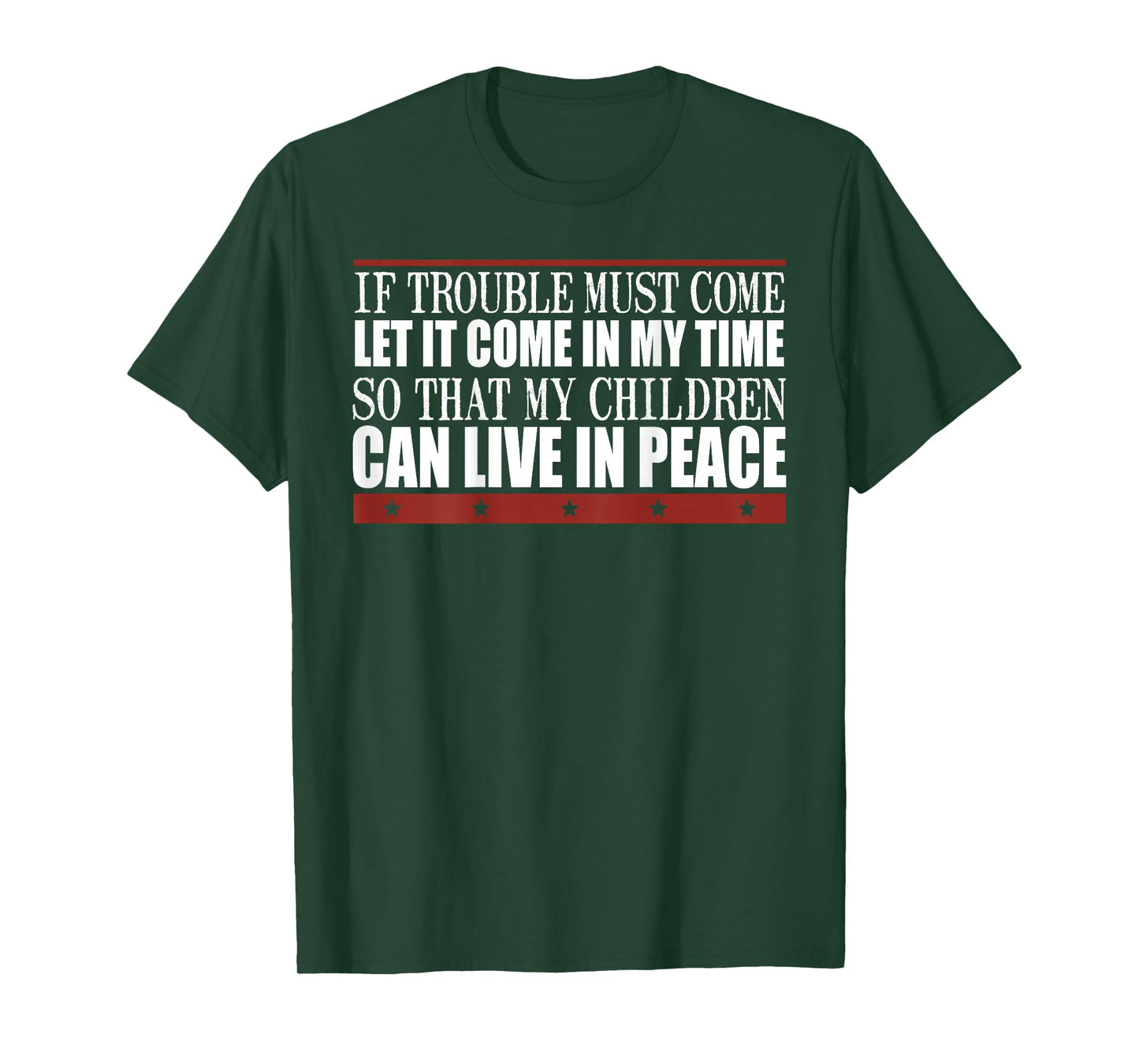 If Trouble Must Come Let It Come In My Time So That Children T-Shirt