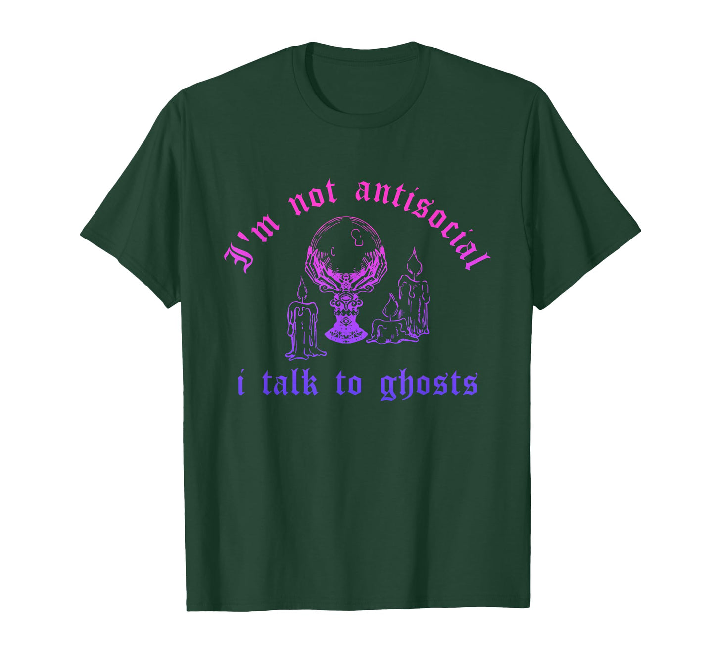 I'm Not Antisocial, I Talk to Ghosts T-Shirt