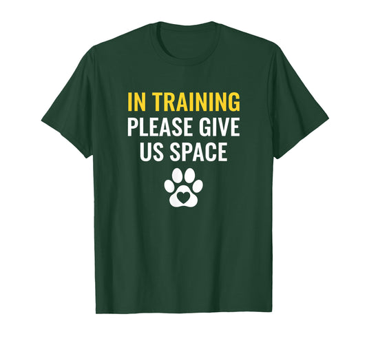 Dog in Training Please Give Us Space, Puppy Training Paw T-Shirt