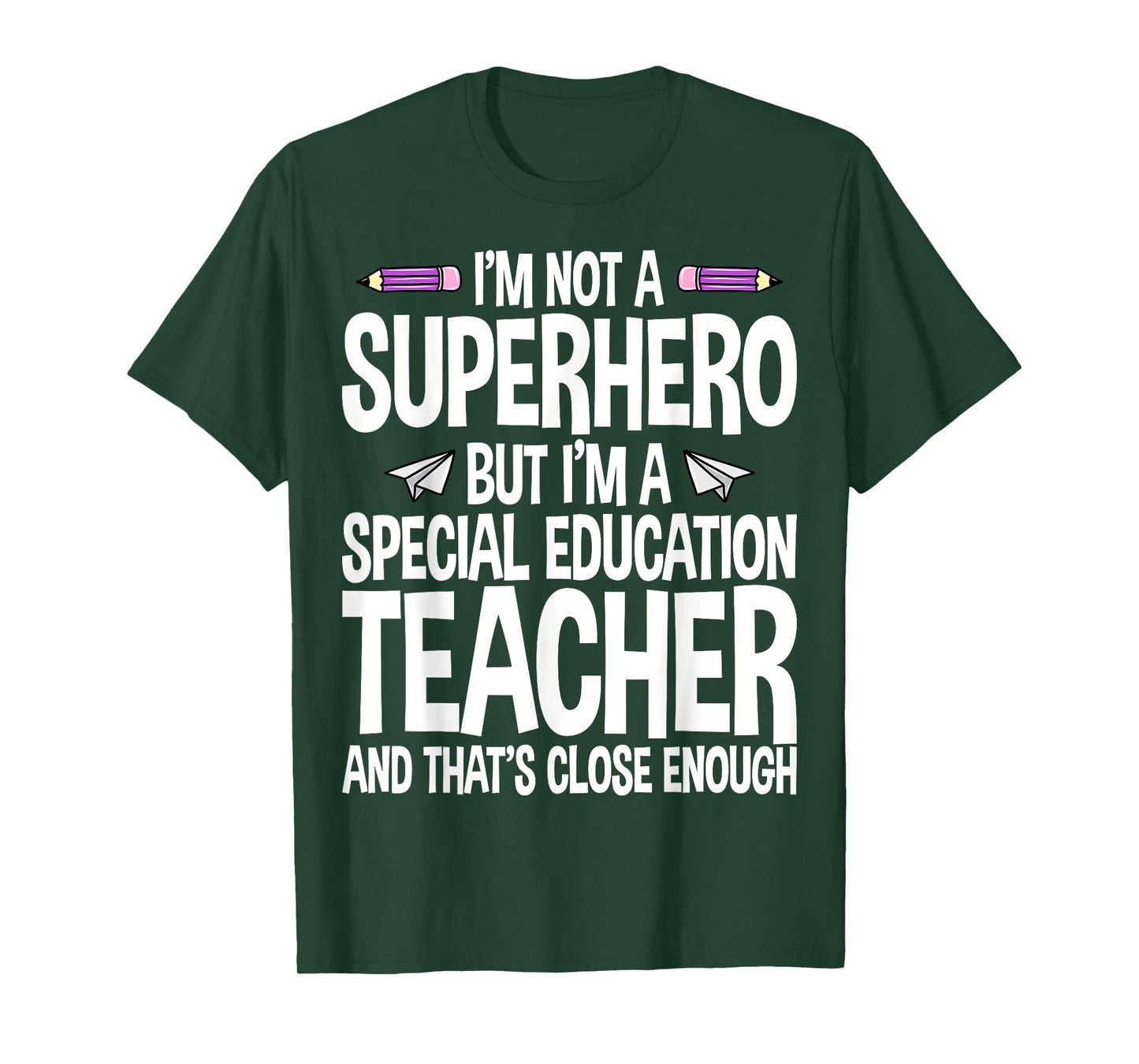 I Am Not A Superhero But I'm A Special Education Teacher T-Shirt for Men Women
