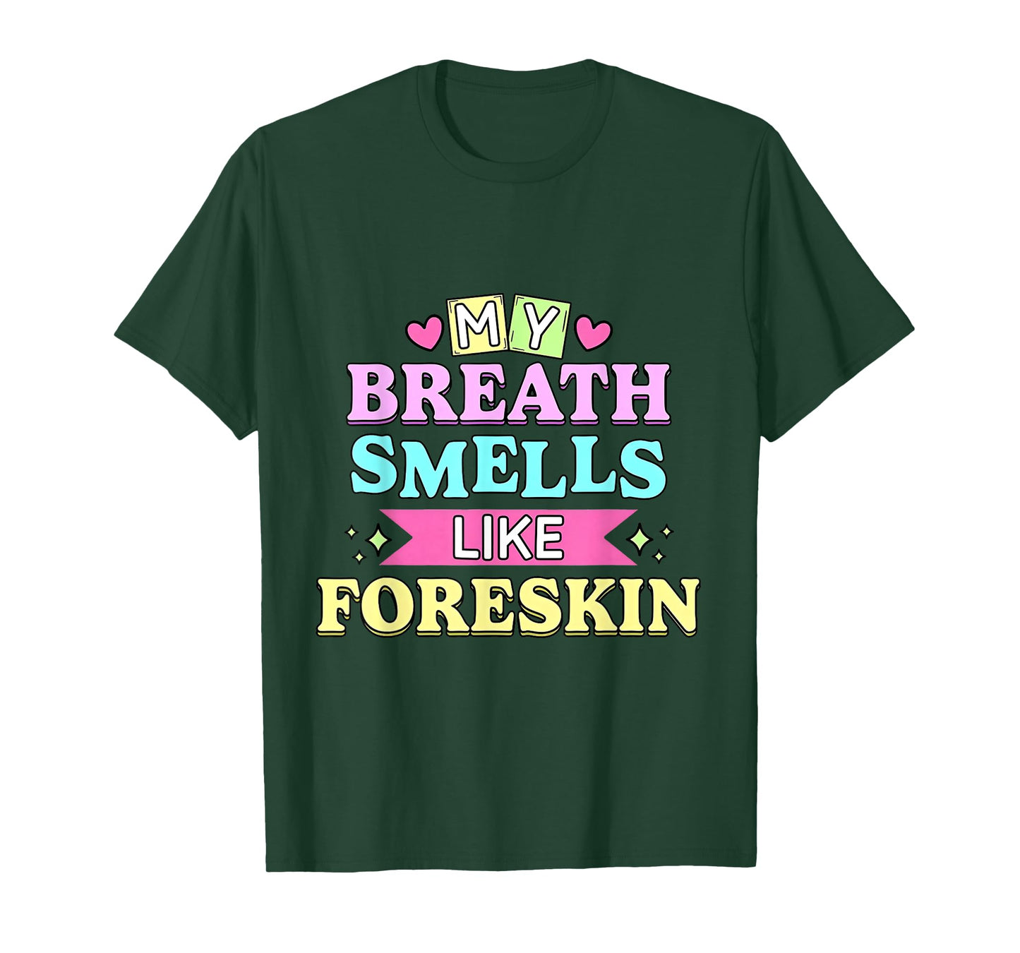My Breath Smells Like Foreskin Funny Dirty Adult Humor T-Shirt