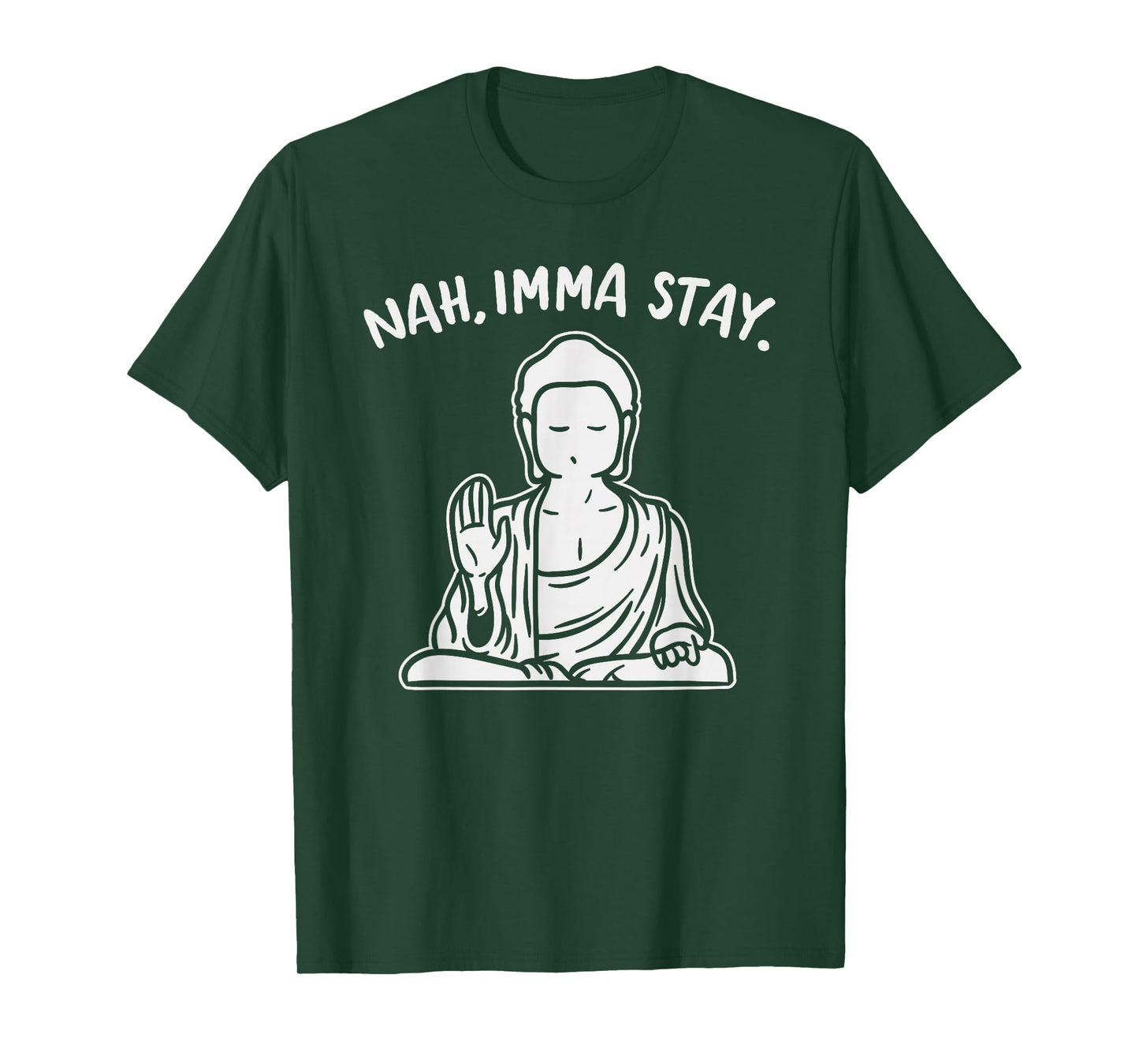 Nah Imma Stay Buddha Funny Yoga Meditation Zen Namaste Gift T-Shirt