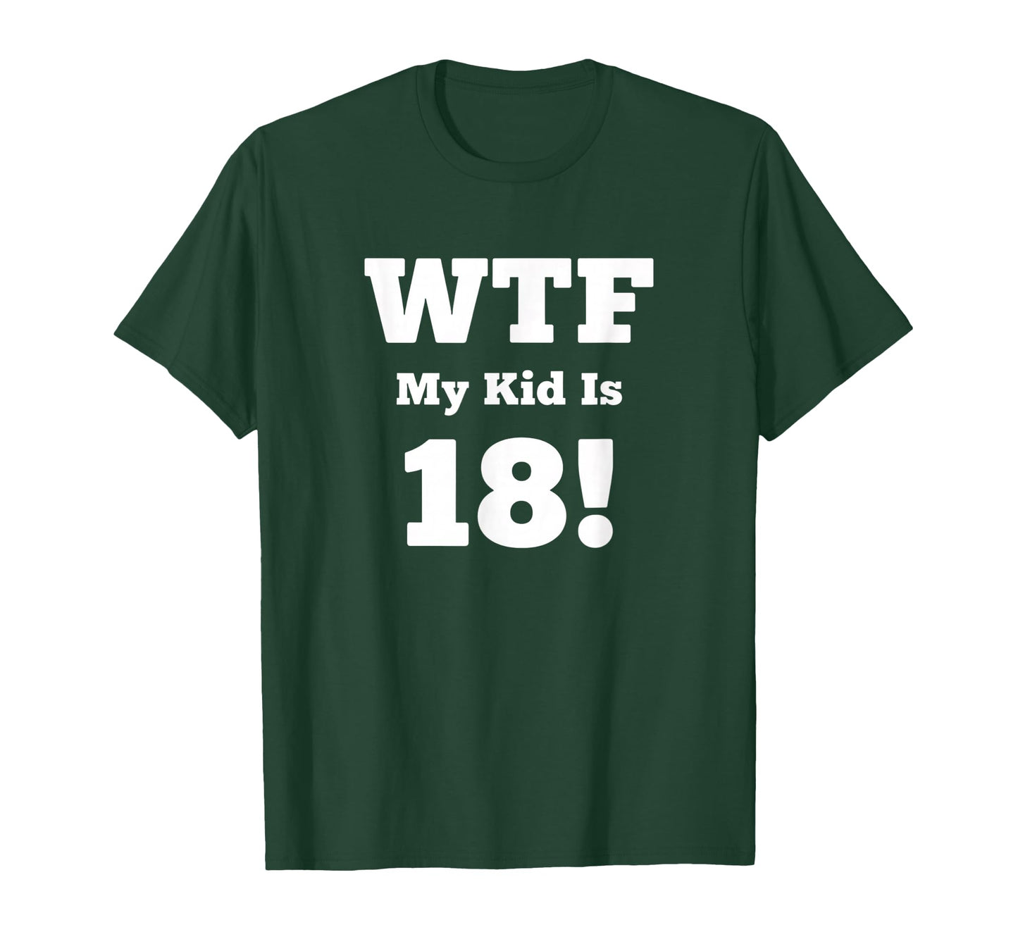 Dad WTF My Kid is 18! Funny Dad 18th Birthday Saying T-Shirt