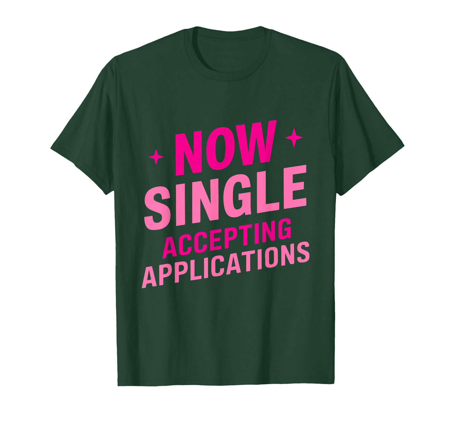 Now Single Accepting Applications Single Dating T-Shirt