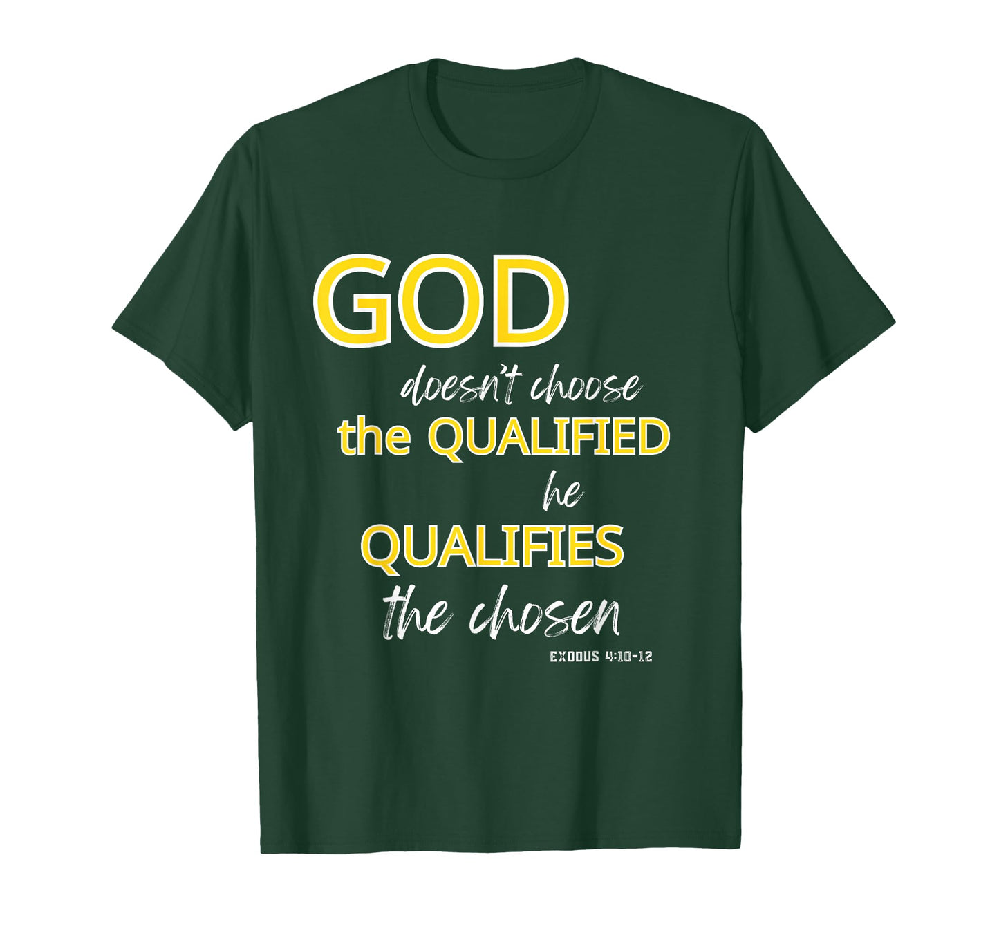 God Qualifies The Chosen Christian Faith T-Shirt