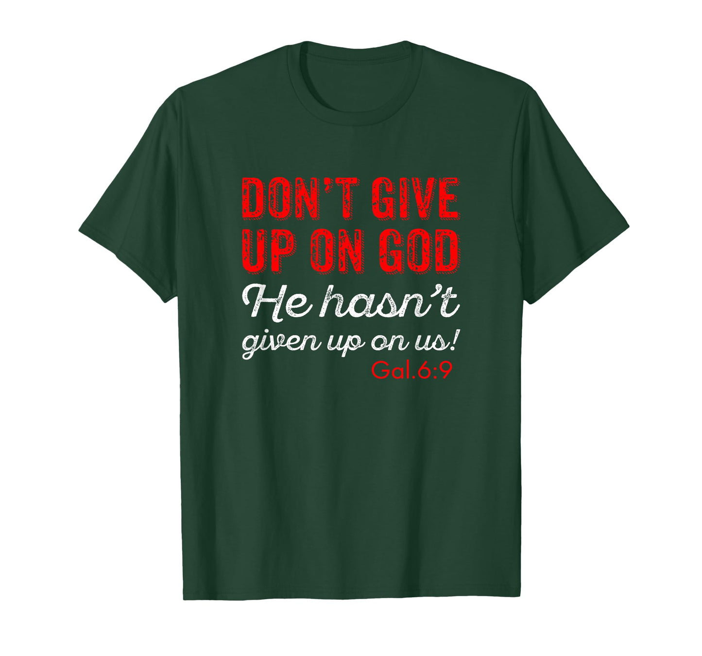 Don't Give Up On God Gal. 6:9 T-Shirt