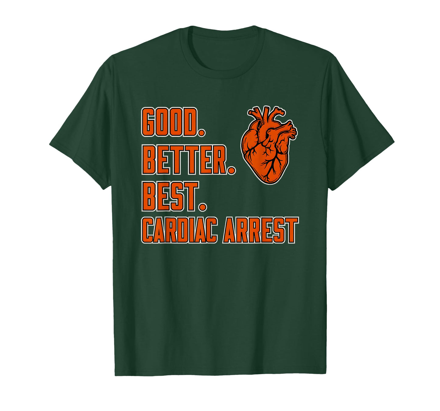Good Better Best Cardiac Arrest T-Shirt