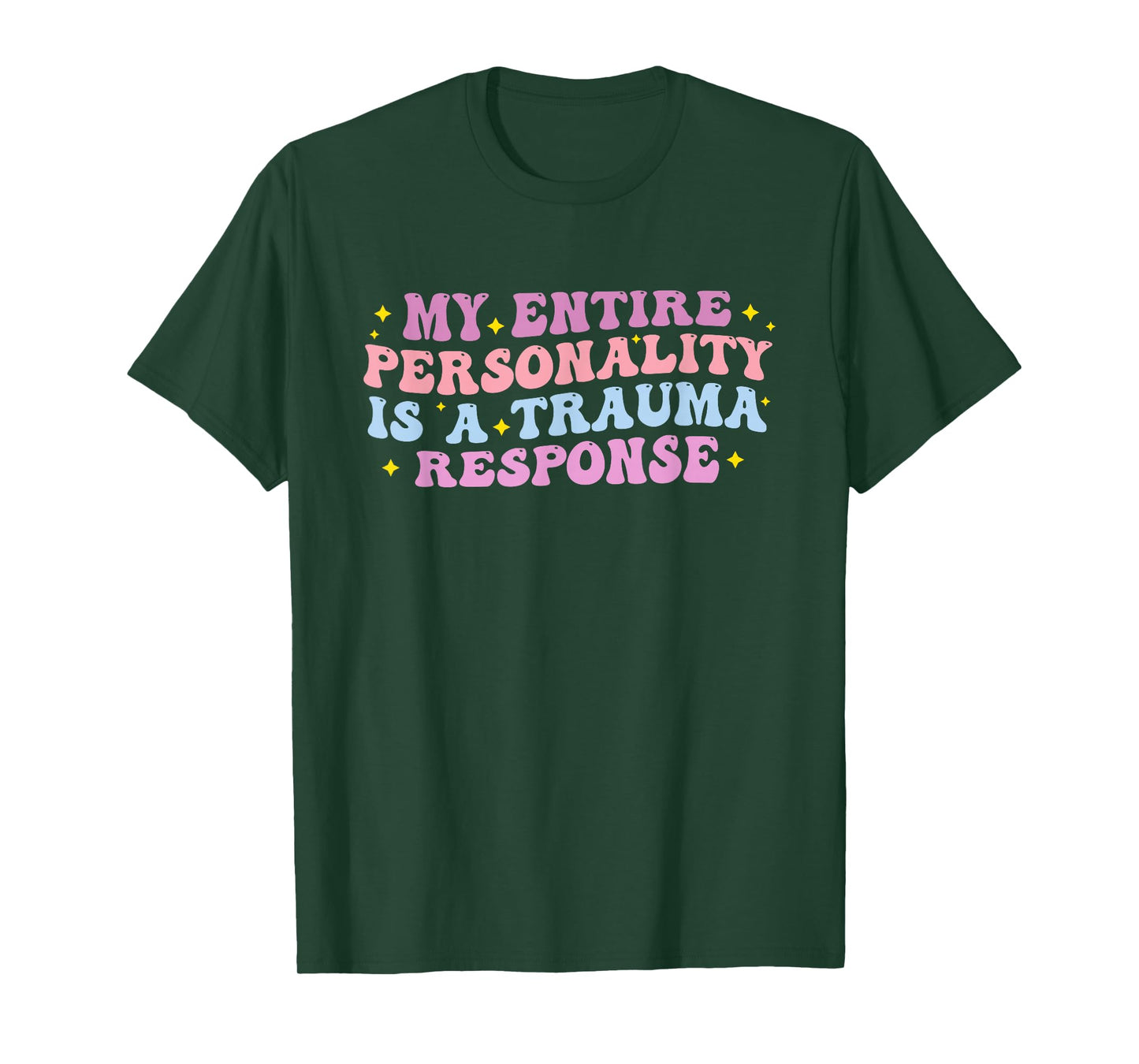 My Entire Personality is A Trauma Response Funny Quote T-Shirt