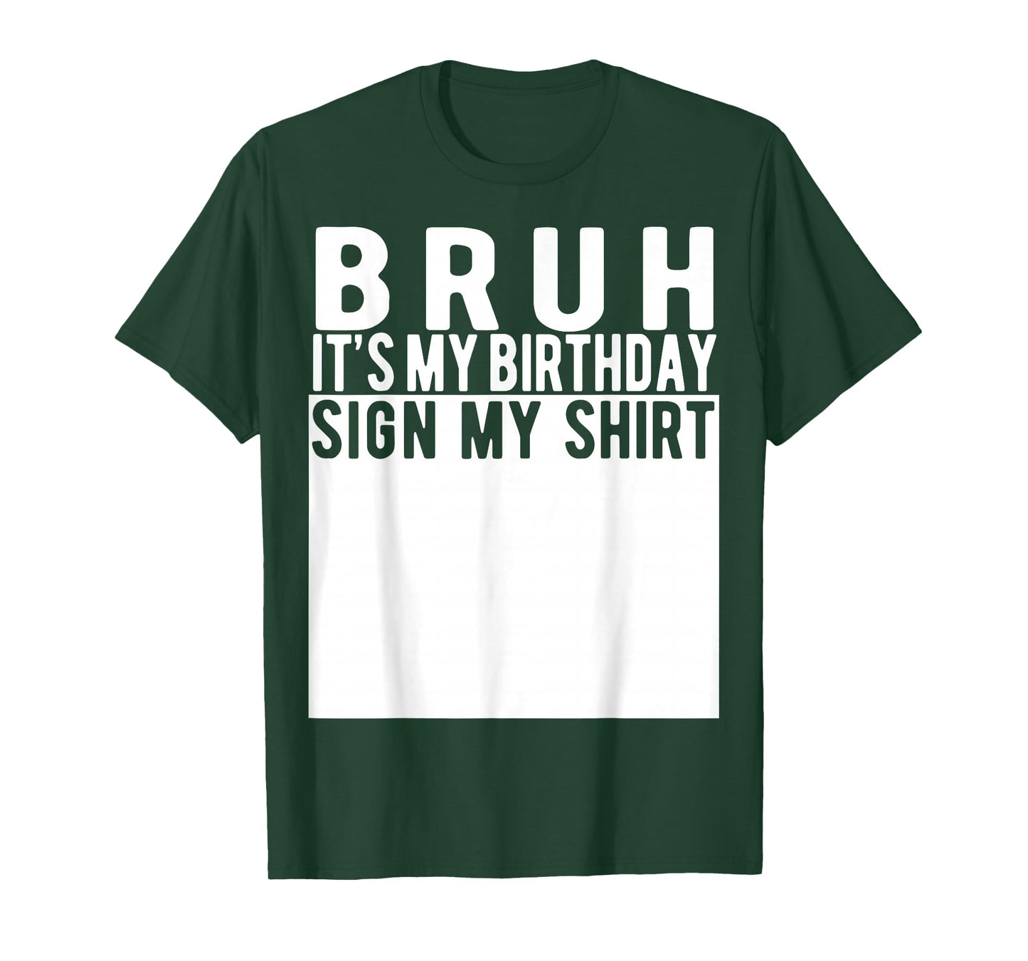 Bruh It's My Birthday Sign My Shirt Birthday T-Shirt