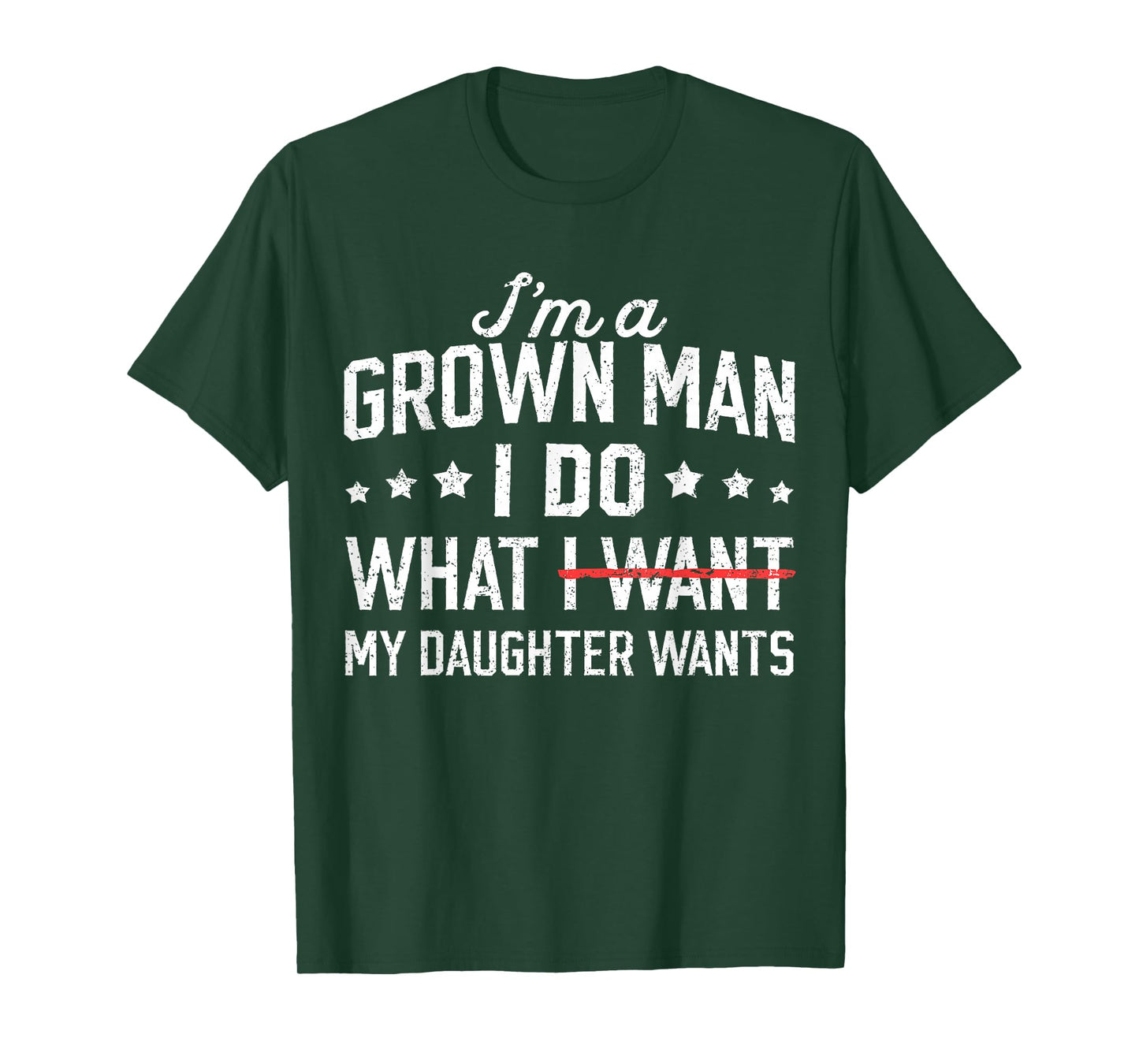 Funny Dad Father I'm A Grown Man I Do What My Daughter Wants T-Shirt