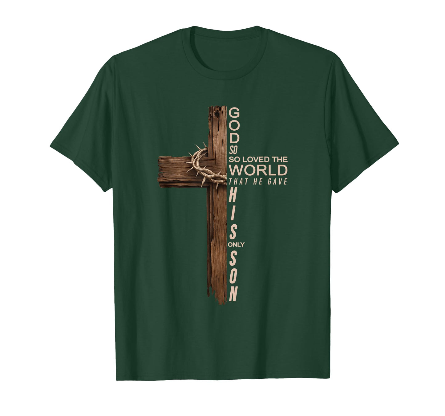 Jesus God So So Loved The World That He Gave His Only Son T-Shirt