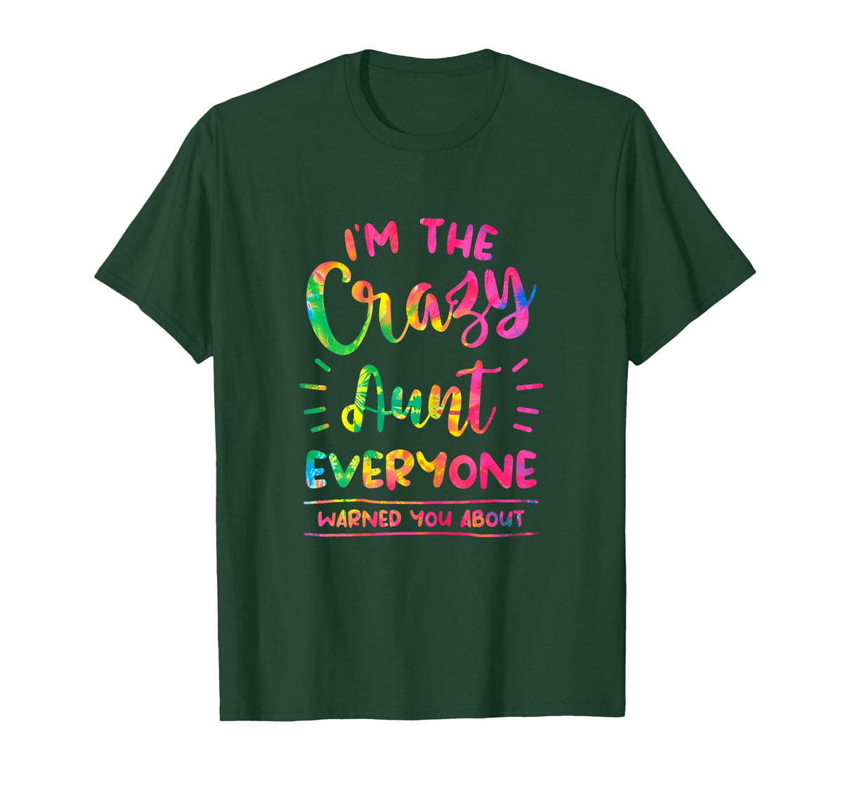 I'm The Crazy Aunt Everyone Warned You About Tie Dye Auntie T-Shirt