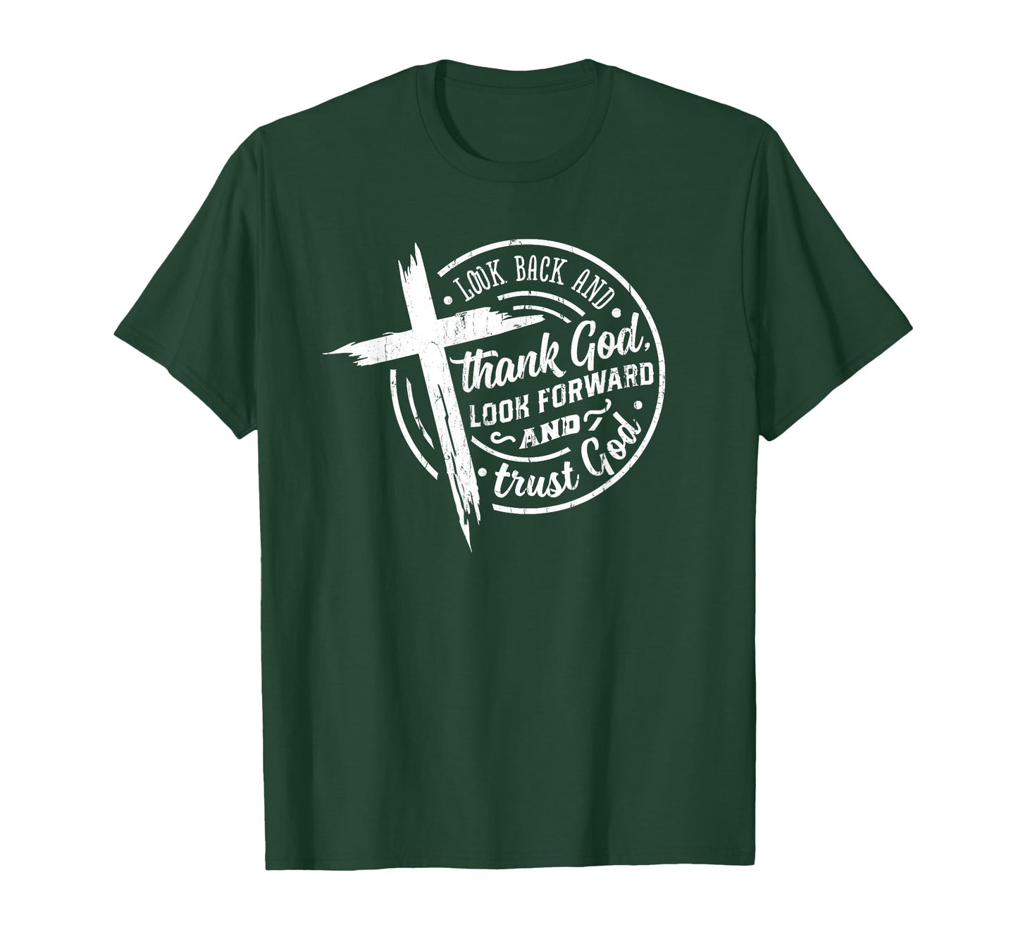 Look Back and Thank God Look Forward and Trust God T-Shirt