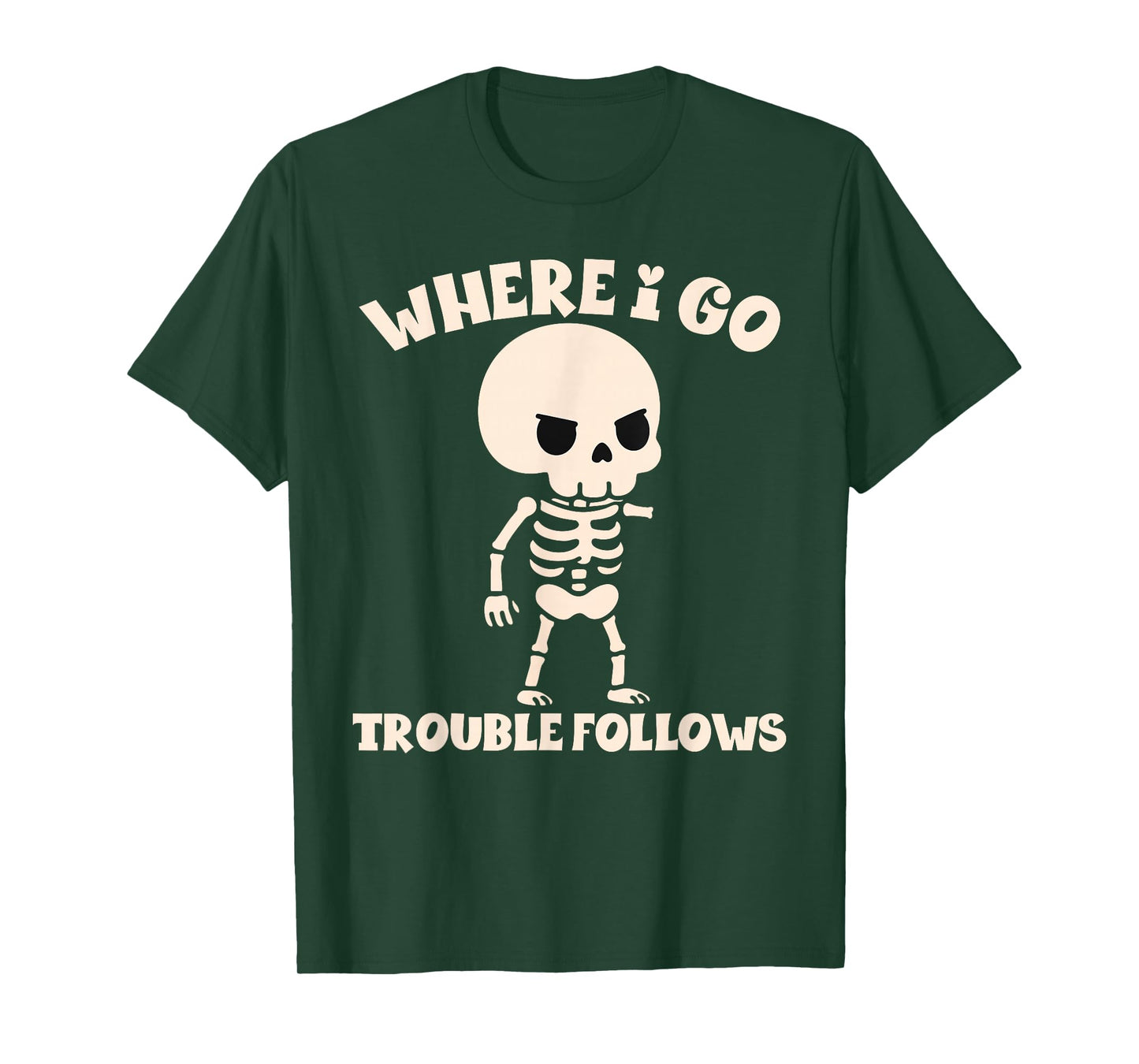 Where I Go Trouble Follows Funny Skeleton Couples Humor T-Shirt