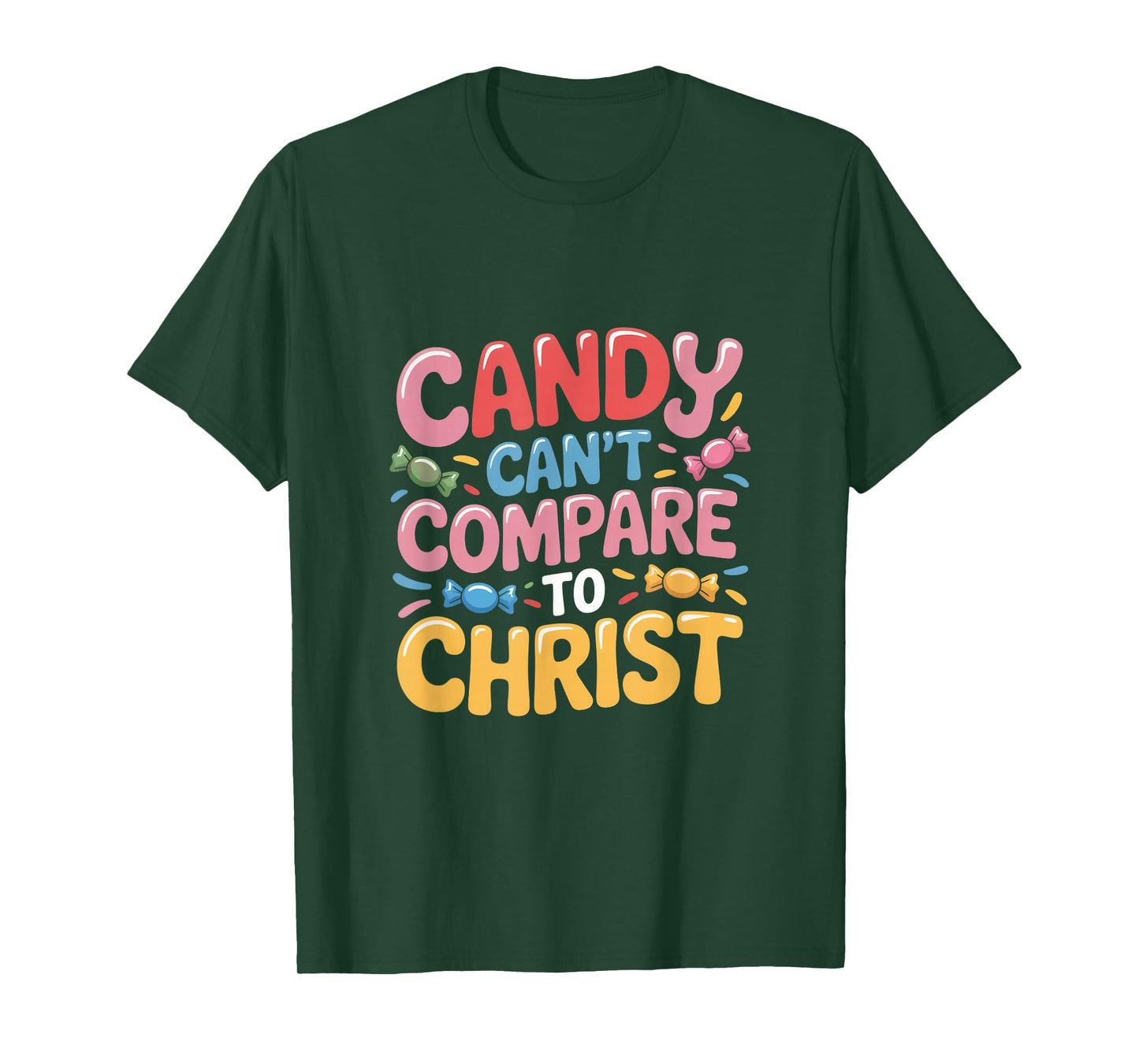 Candy Can't Compare to Christ Christian Quote T-Shirt