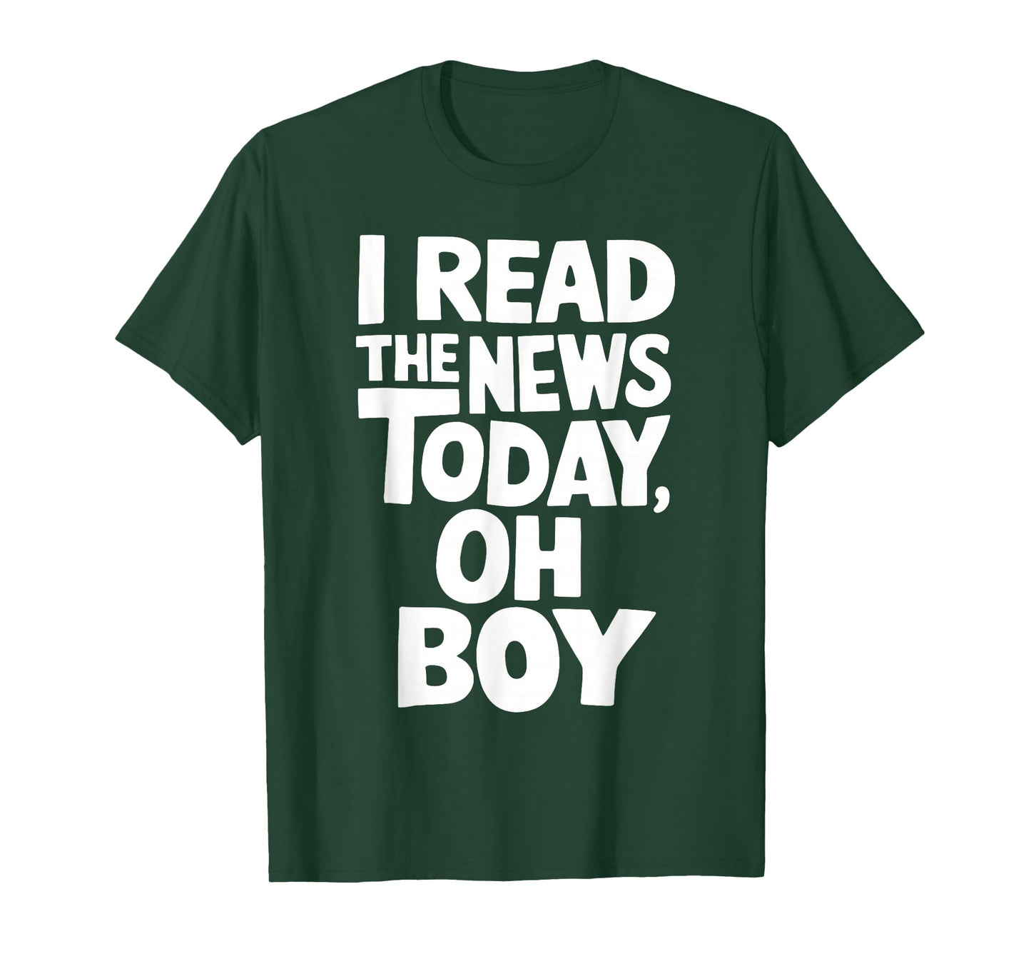 I Read The News Today Oh Boy Funny T-Shirt