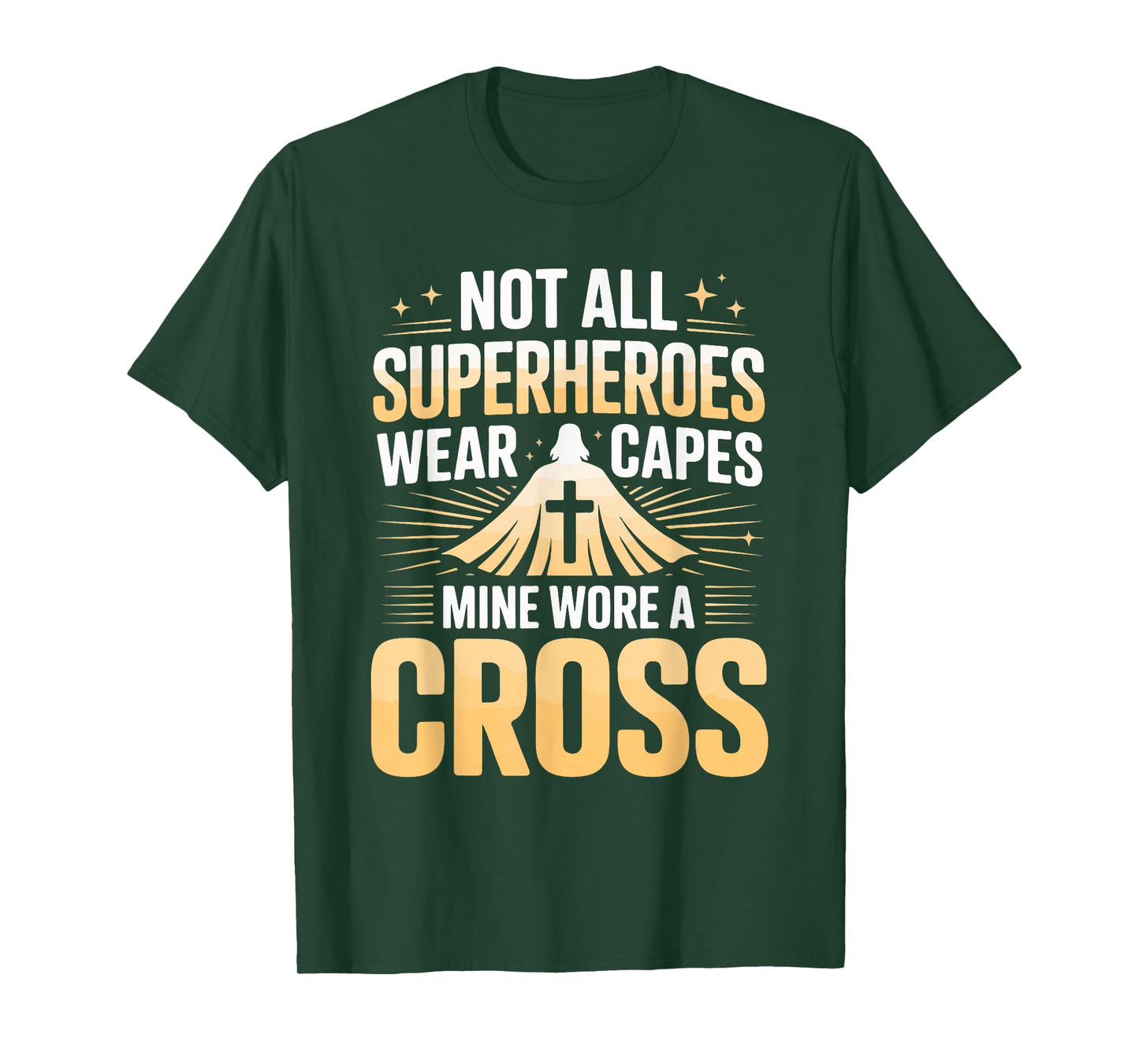 Not All Superheroes Wear Capes Mine Wore A Cross T-Shirt
