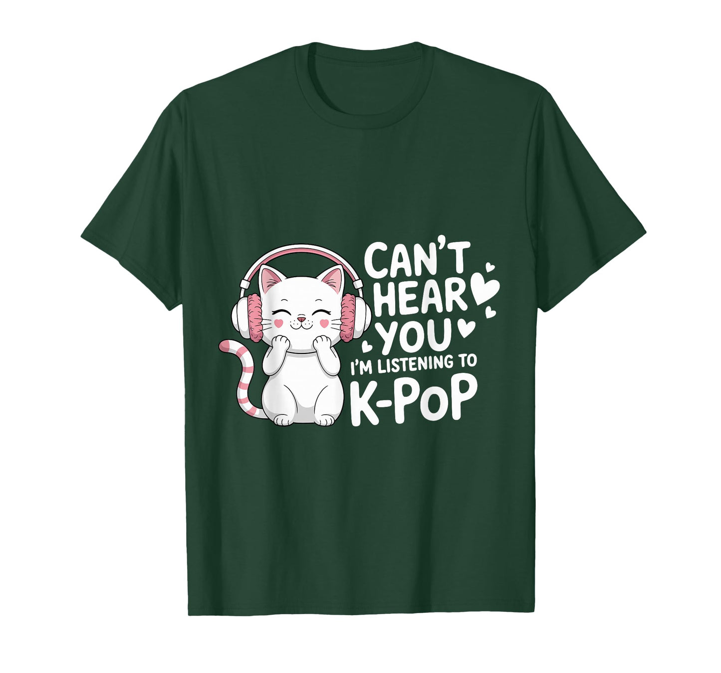 Can't Hear You I'm Listening to K-Pop Lover Cute Cat Kawaii T-Shirt