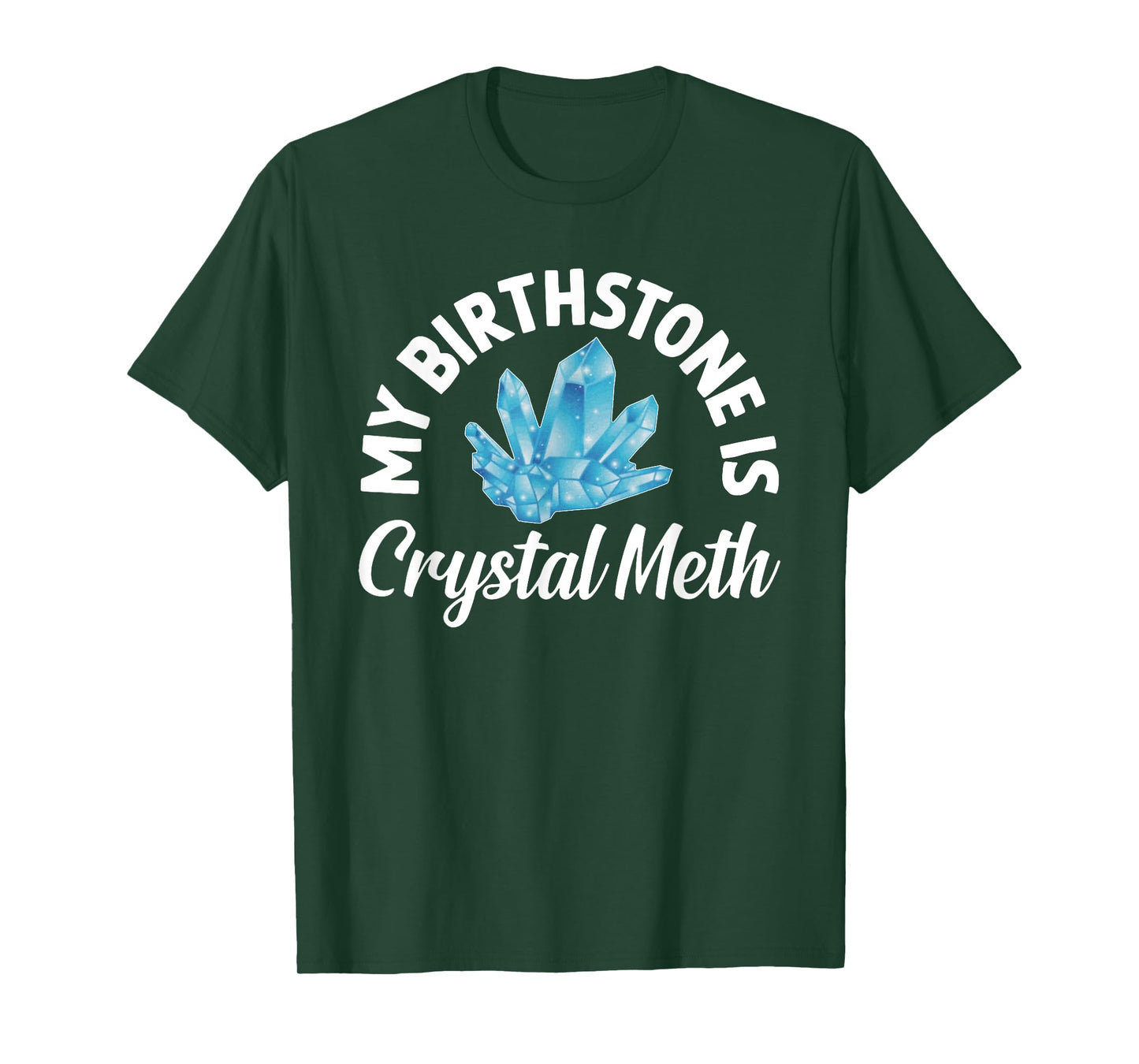 My Birthstone Is Crystal Meth, Funny Offensive T-Shirt