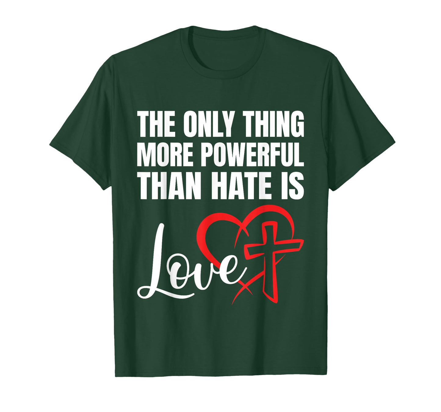 The Only Thing More Powerful Than Hate is Love T-Shirt