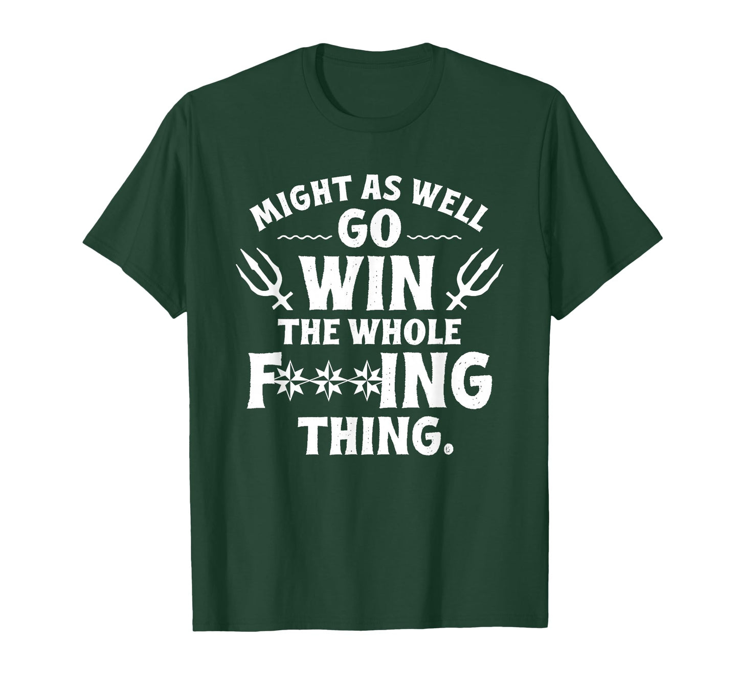 Might as Well Win The Whole Thing, Funny Sarcastic T-Shirt