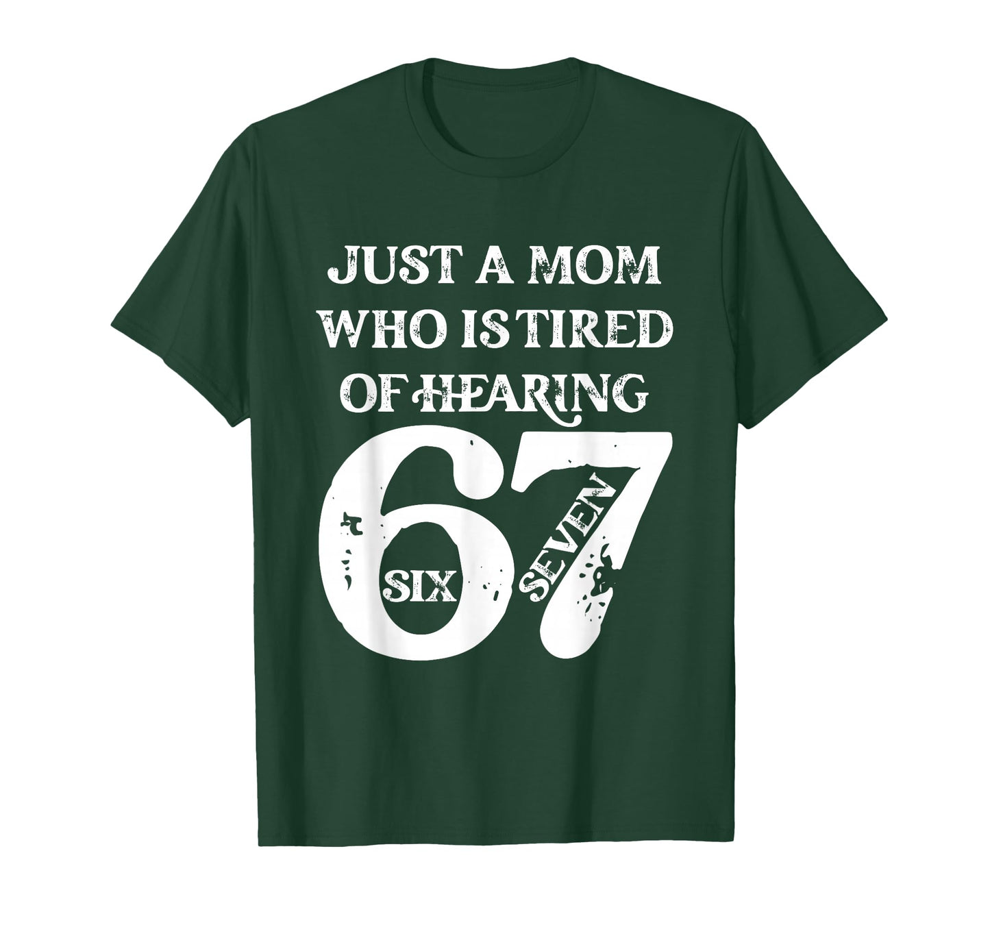Just A Mom Who is Tired of Hearing 67 Six Seven Meme Viral T-Shirt