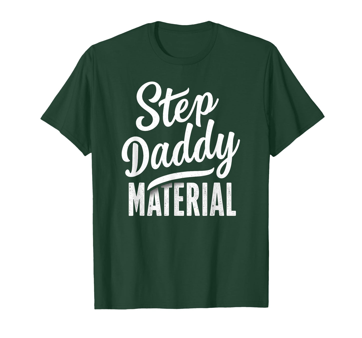 Step Daddy Material T-Shirt