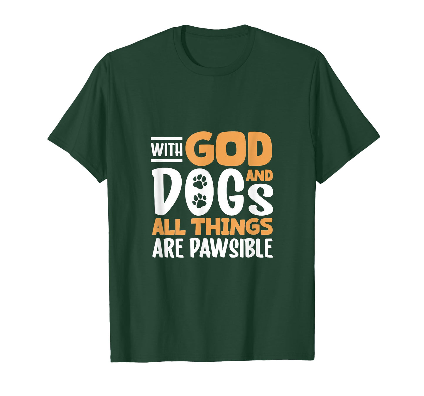 Pawsible with God and Dogs T-Shirt