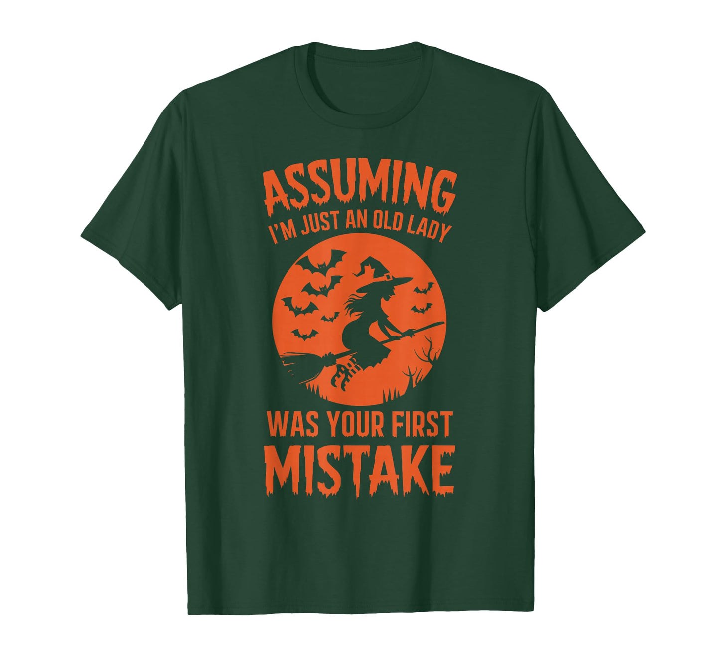 Assuming I'm Just An Old Lady Was Your First Mistake Witch T-Shirt
