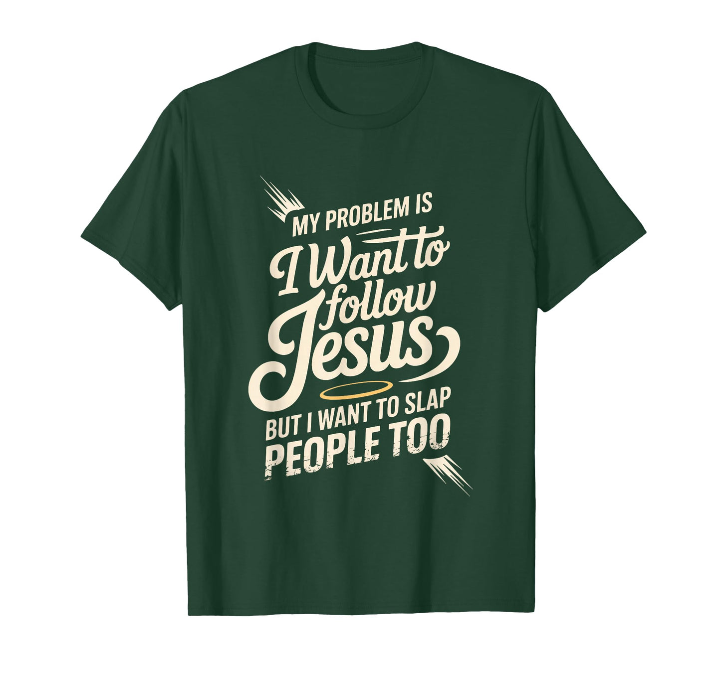I Follow Jesus But I Still Want to Slap People - T-Shirt