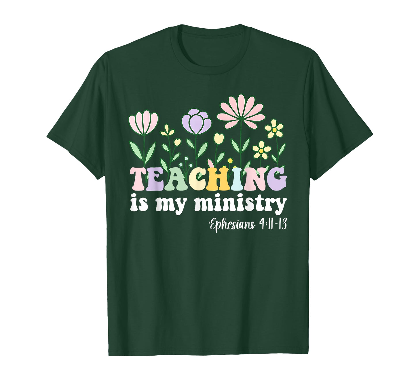 Teaching is My Ministry Christian Teacher Ephesians 4:11-13 T-Shirt