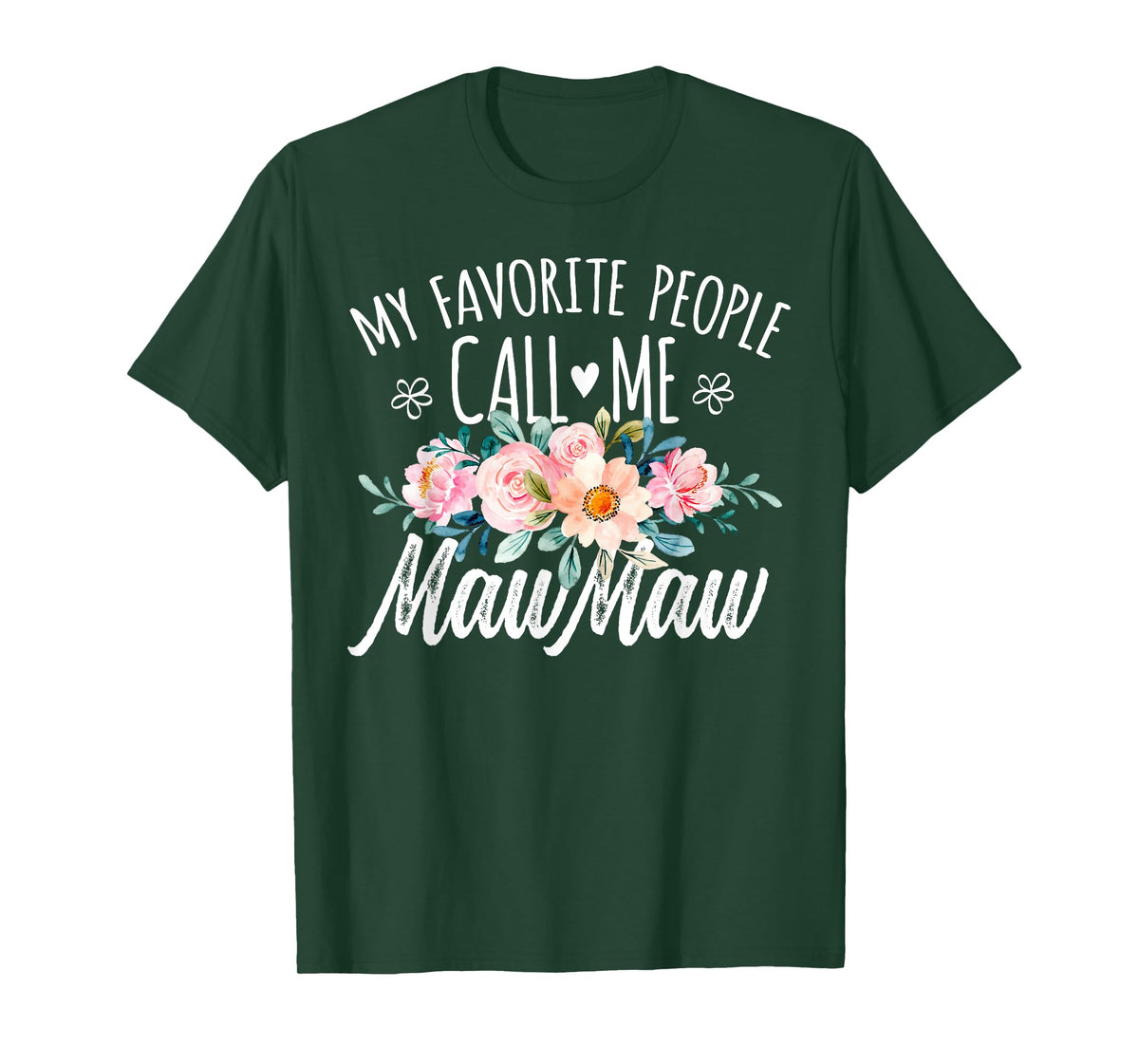 My Favorite People Call Me MawMaw Floral Birthday MawMaw T-Shirt