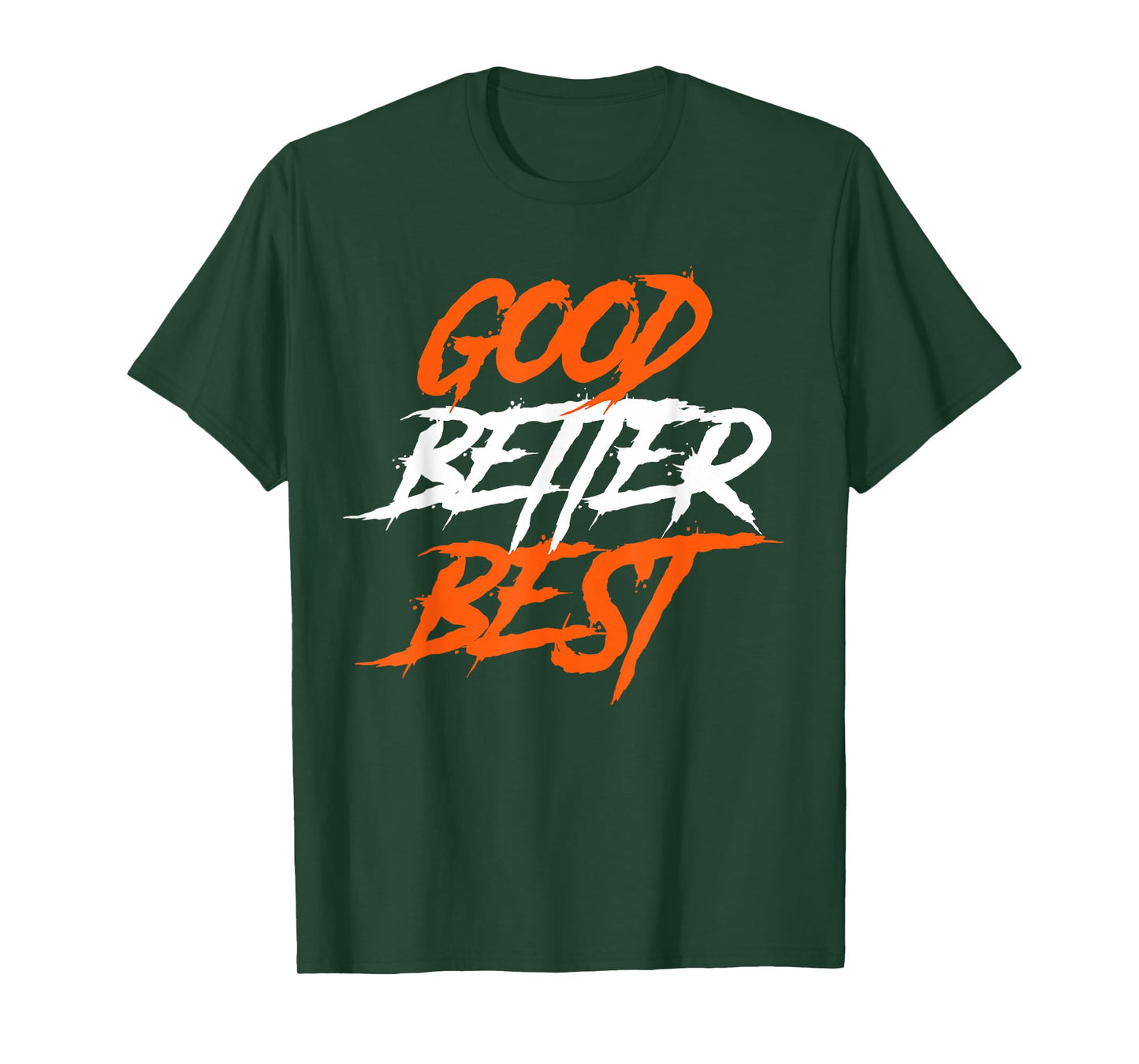 Good Better Best T-Shirt