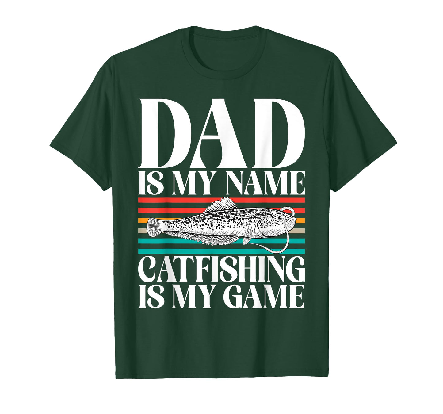 Dad is my Name Catfishing is my Game Catfish T-Shirt