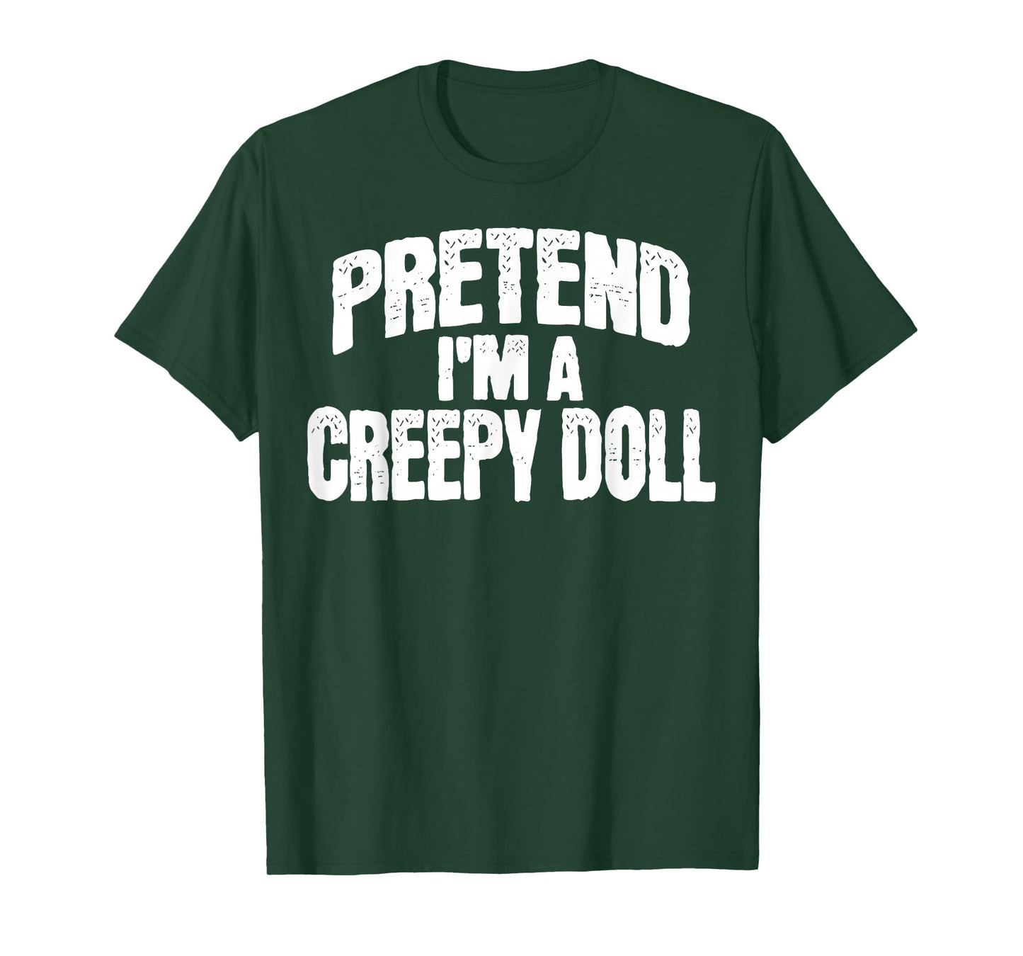 Pretend I'm a Creepy Doll Funny Halloween Costume T-Shirt